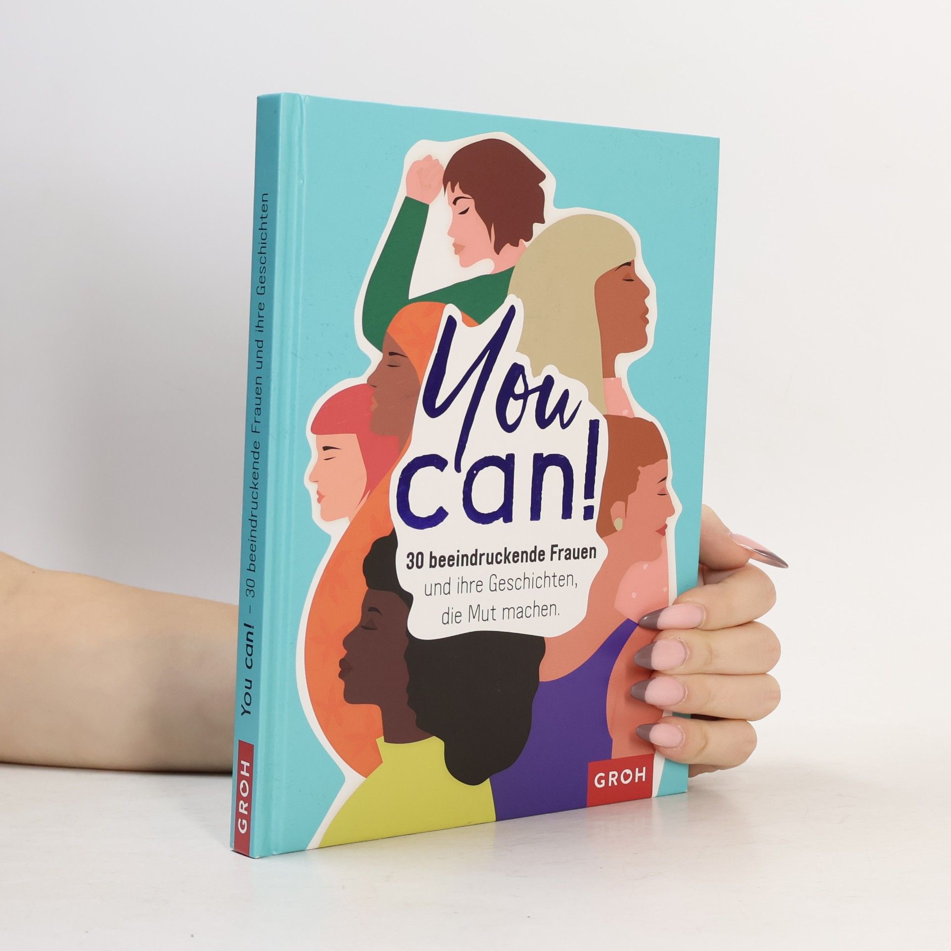 Autorenkollektiv You can! 30 beeindruckende Frauen und ihre Geschichten die Mut machen.