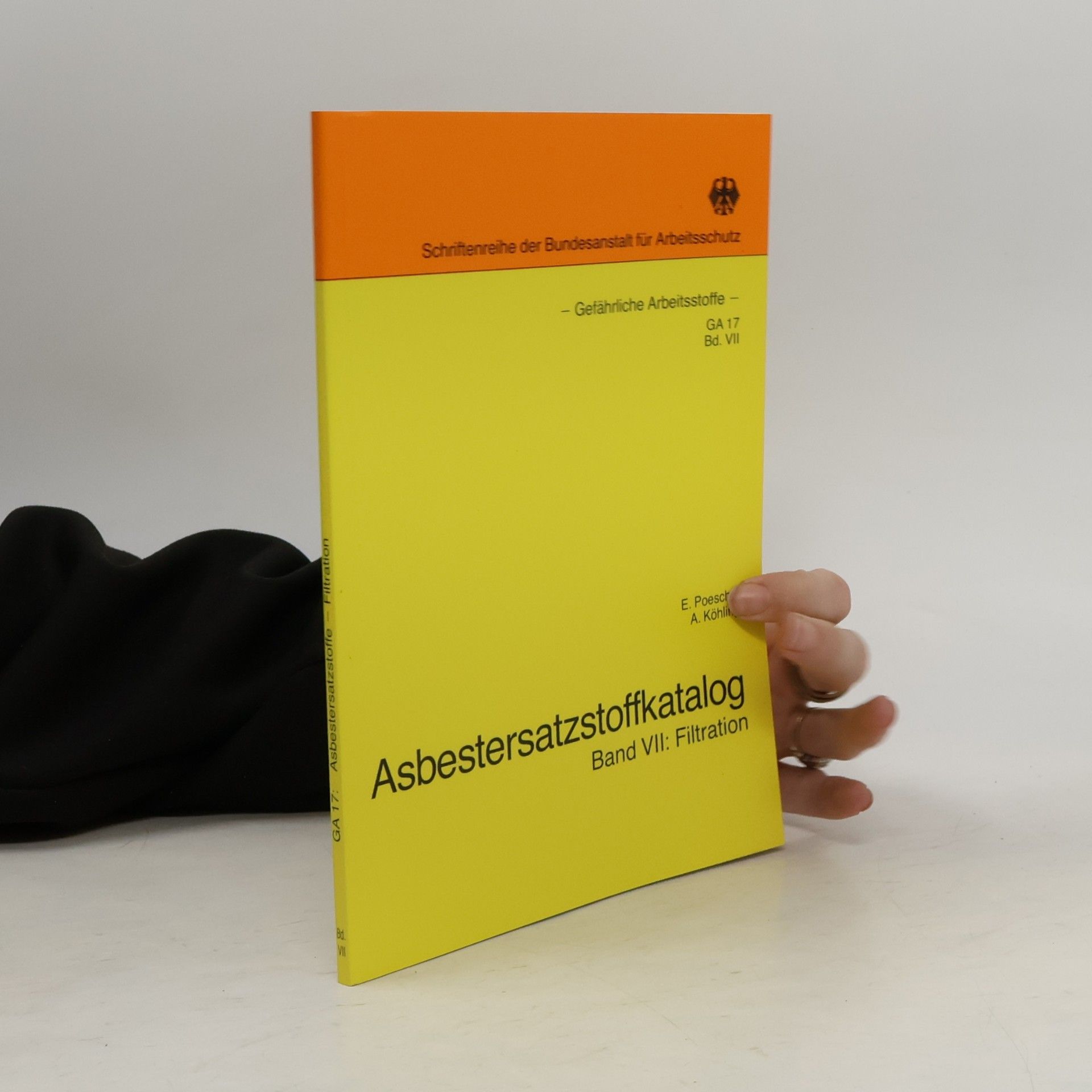 Schriftenreihe der Bundesanstalt für Arbeitsschutz: Gefährliche Arbeitsstoffe GA 17 - 7: Asbestersatzstoff-Katalog