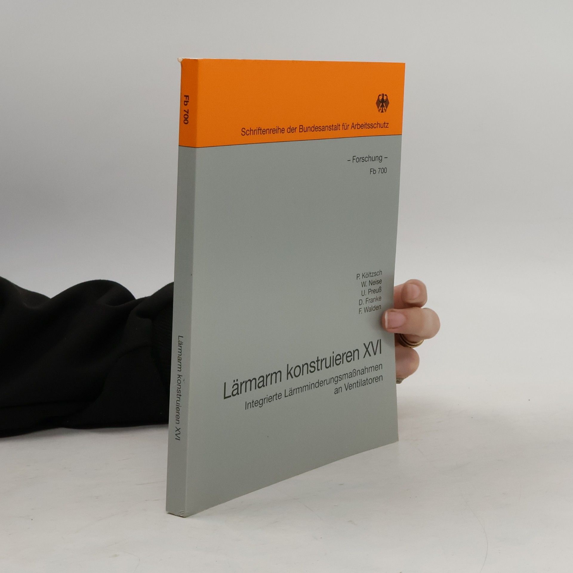 D. Franke Schriftenreihe der Bundesanstalt für Arbeitsschutz - 16: Integrierte Lärmminderungsmassnahmen an Ventilatoren