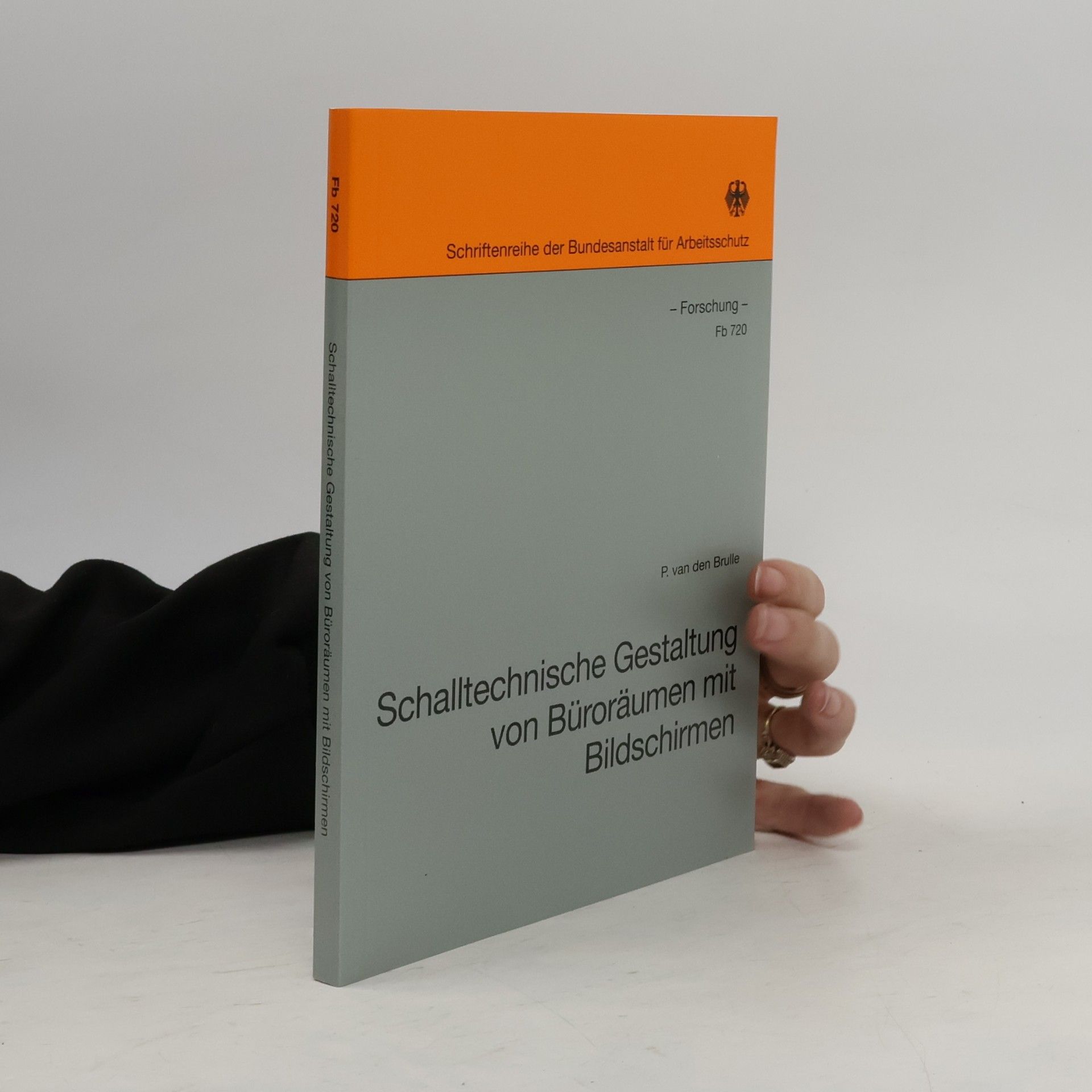 Schriftenreihe der Bundesanstalt für Arbeitsschutz - Fb 720: Schalltechnische Gestaltung von Büroräumen mit Bildschirmen