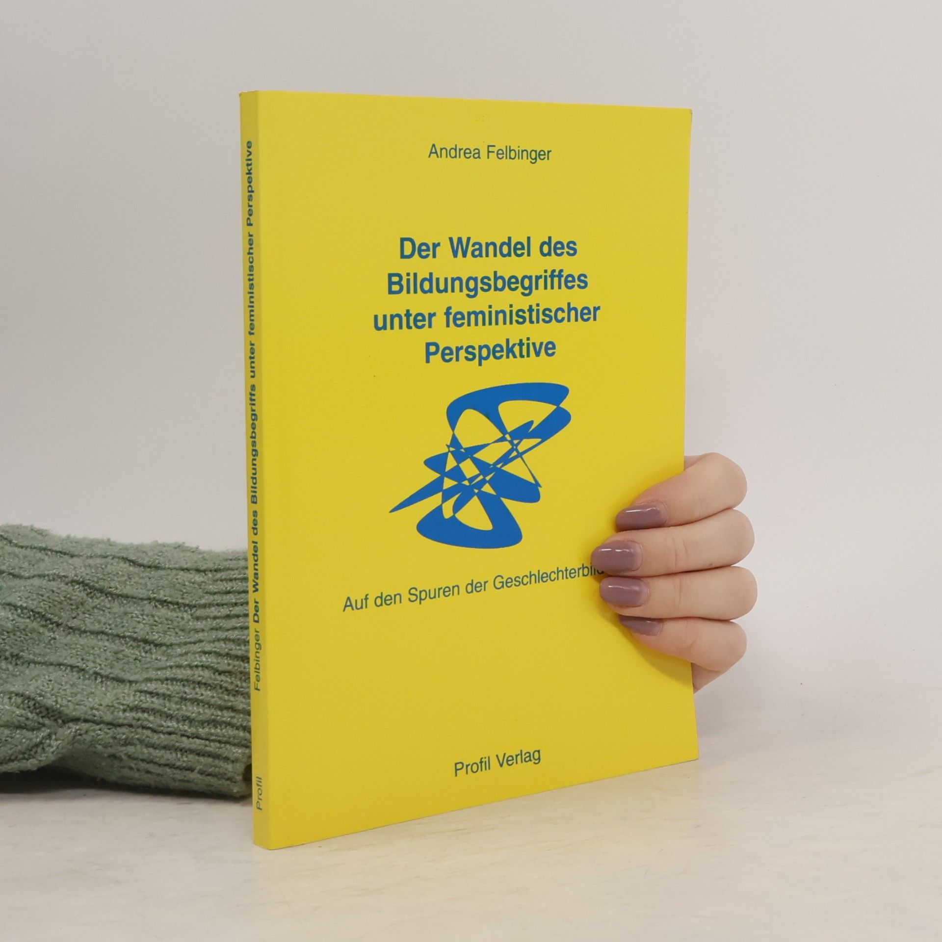 Andrea Felbinger Der Wandel des Bildungsbegriffes unter feministischer Perspektive