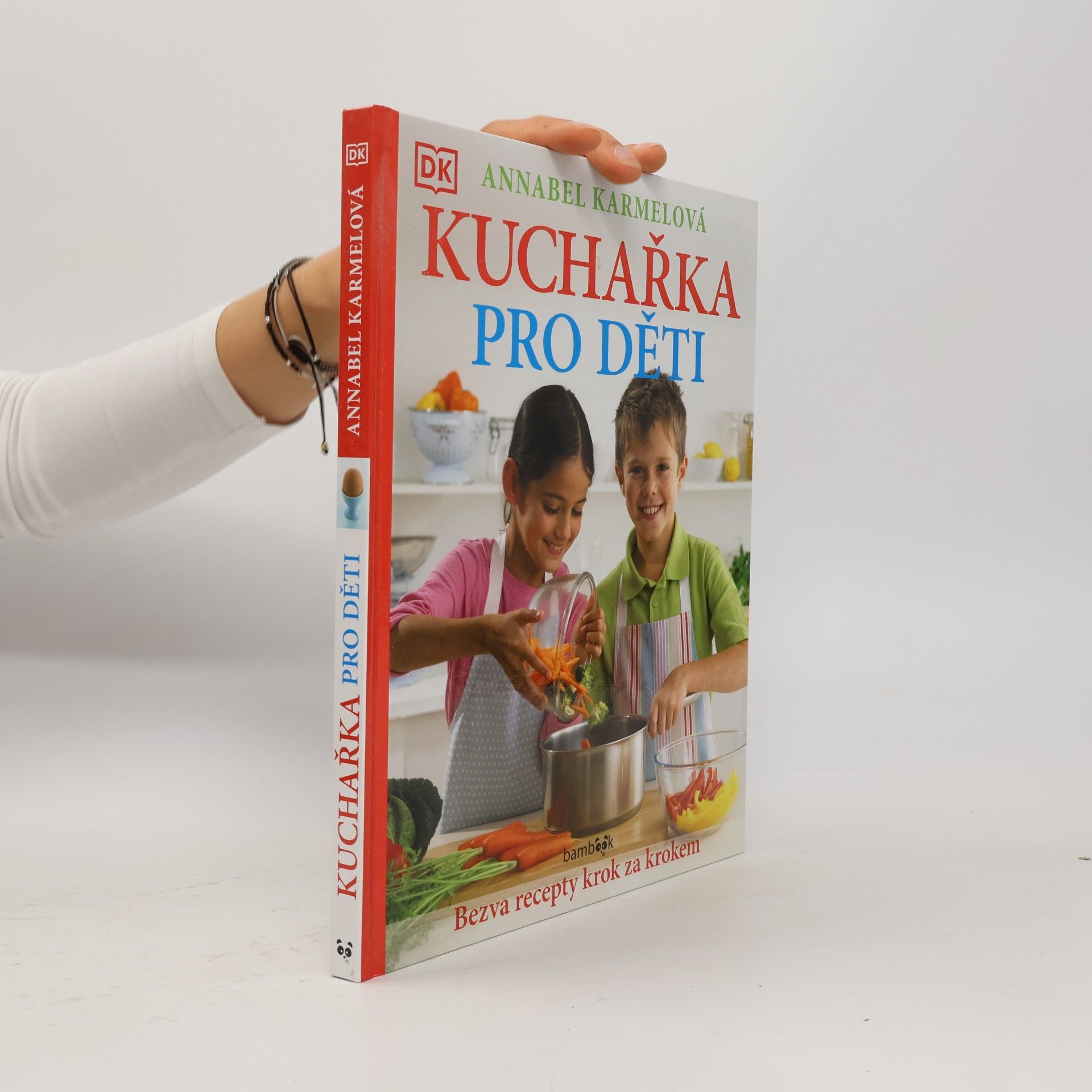 Annabel Karmel Kuchařka pro děti - Bezva recepty krok za krokem