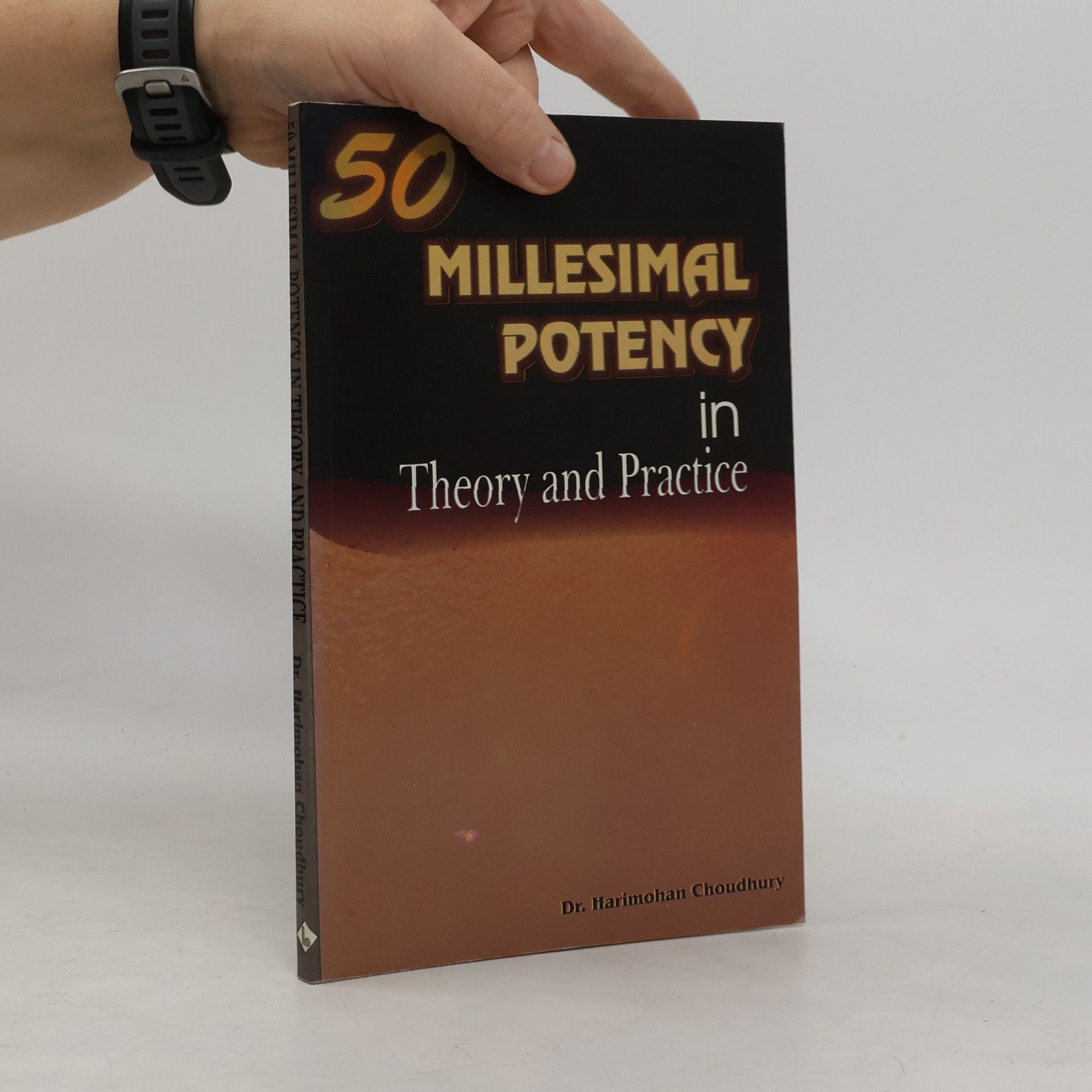 Harimohan Choudhury Fifty Millesimal Potency in Theory and Practice