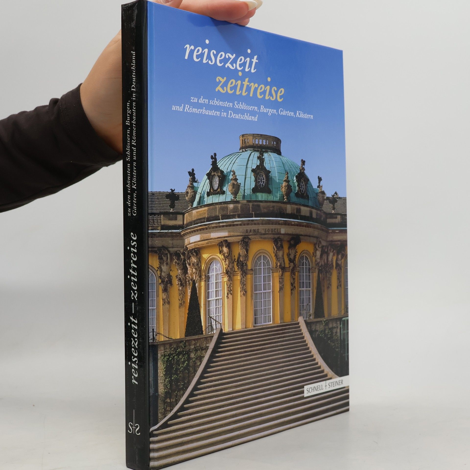 Autorenkollektiv Reisezeit, Zeitreise zu den schönsten Schlössern, Burgen, Gärten, Klöstern und Römerbauten in Deutschland
