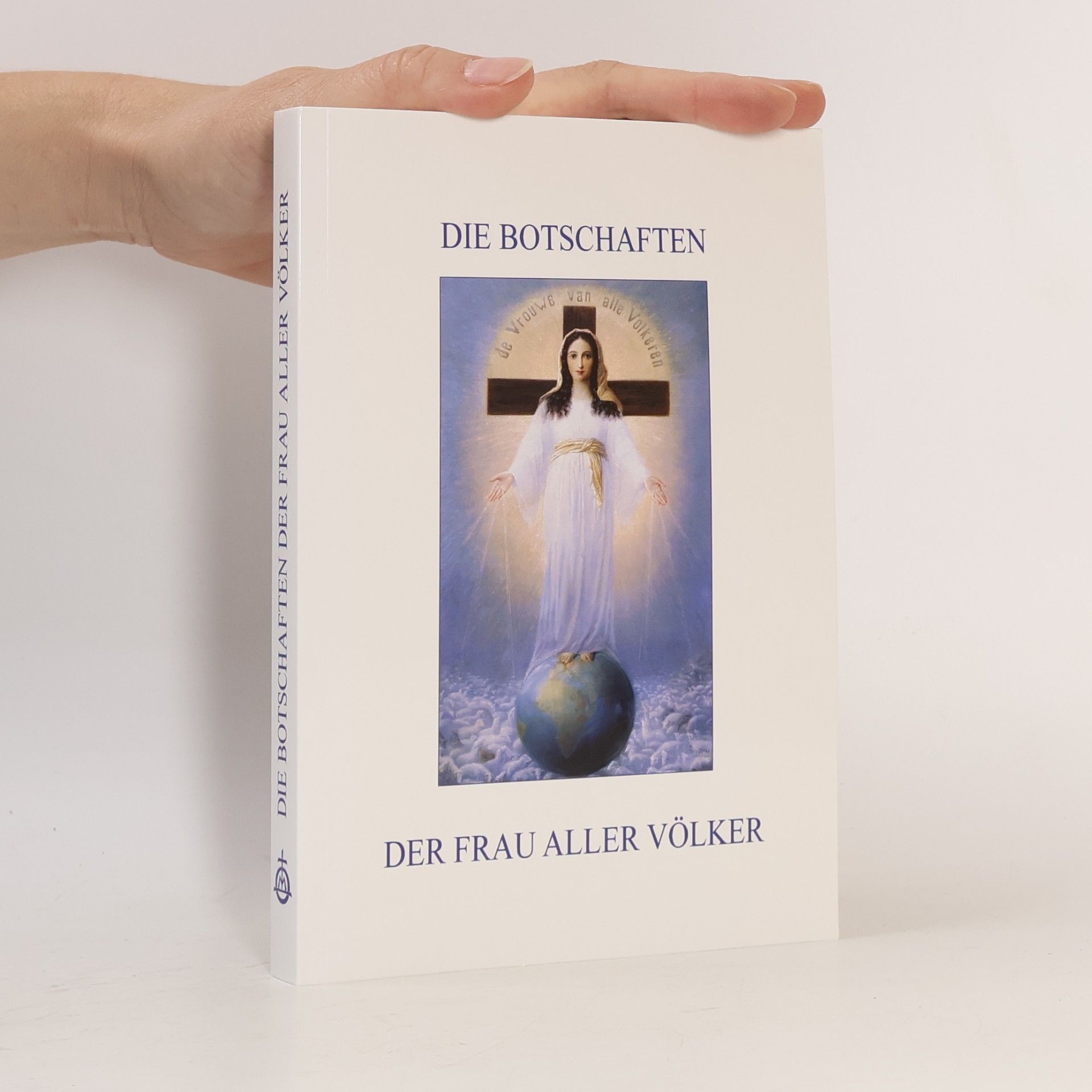 Josef Franz Künzli Die Botschaften der Frau aller Völker