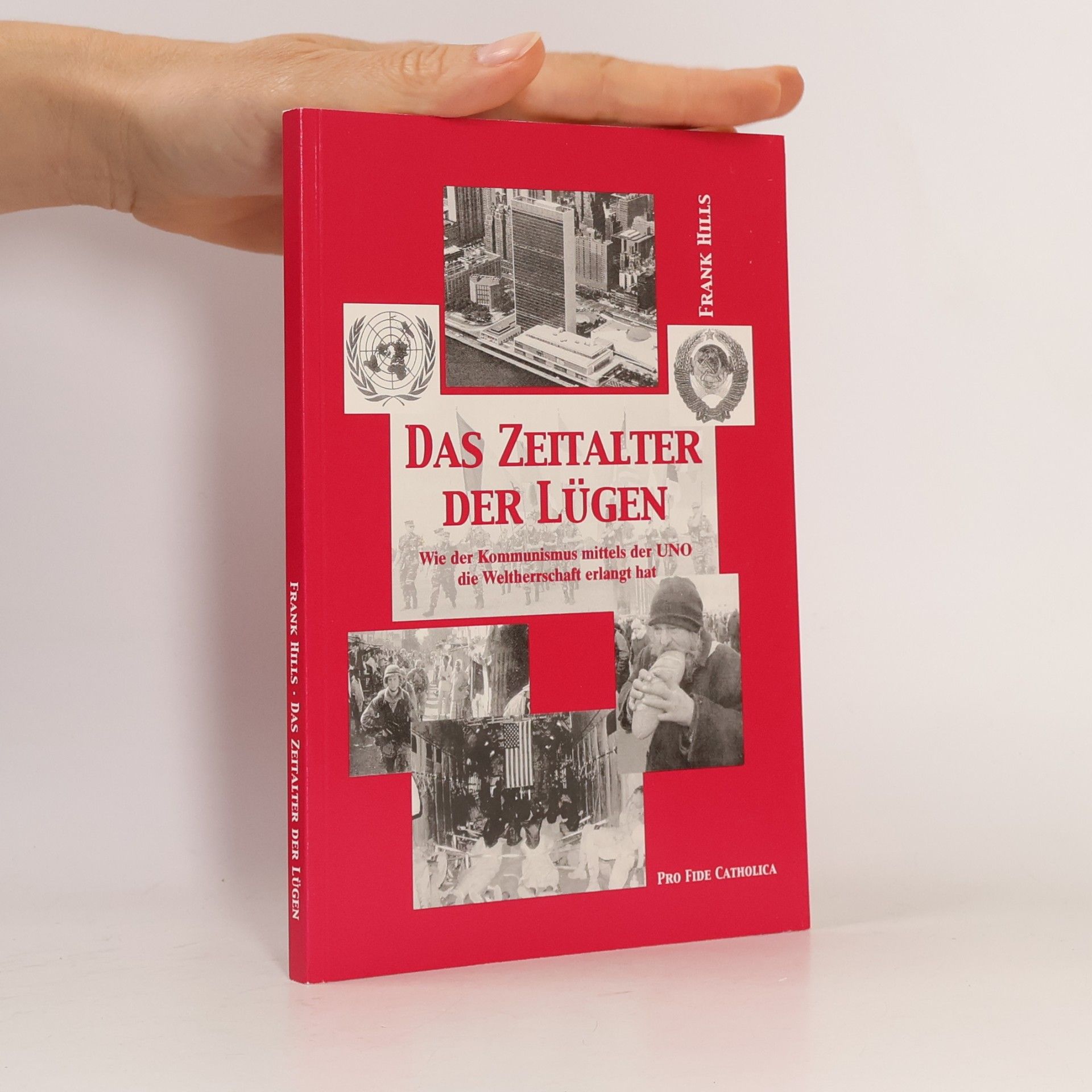 Frank Hills Das Zeitalter der Lügen: Wie der Kommunismus mittels der UNO die Weltherrschaft erlangt hat