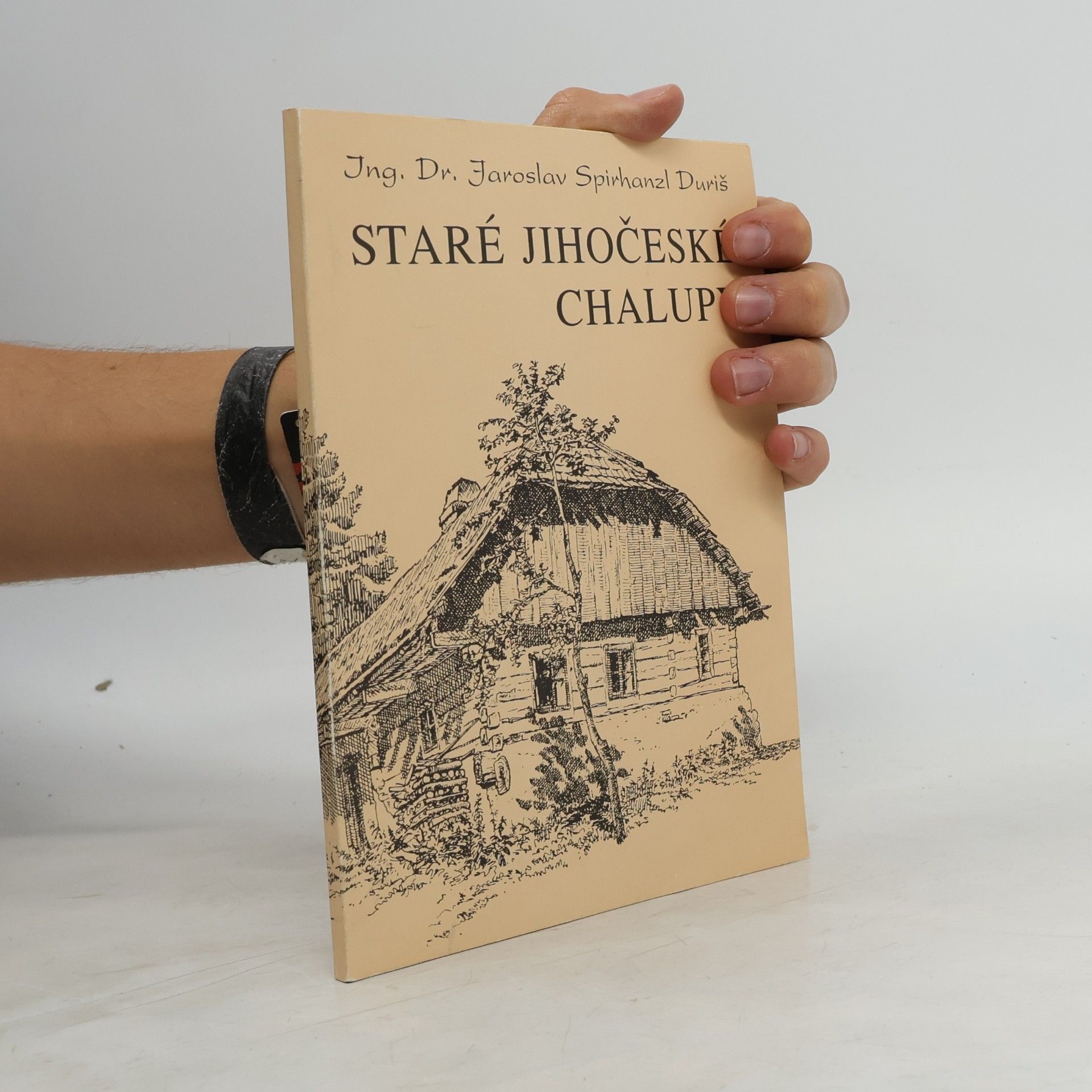 Spirhanzl Jaros Duriš Staré jihočeské chalupy