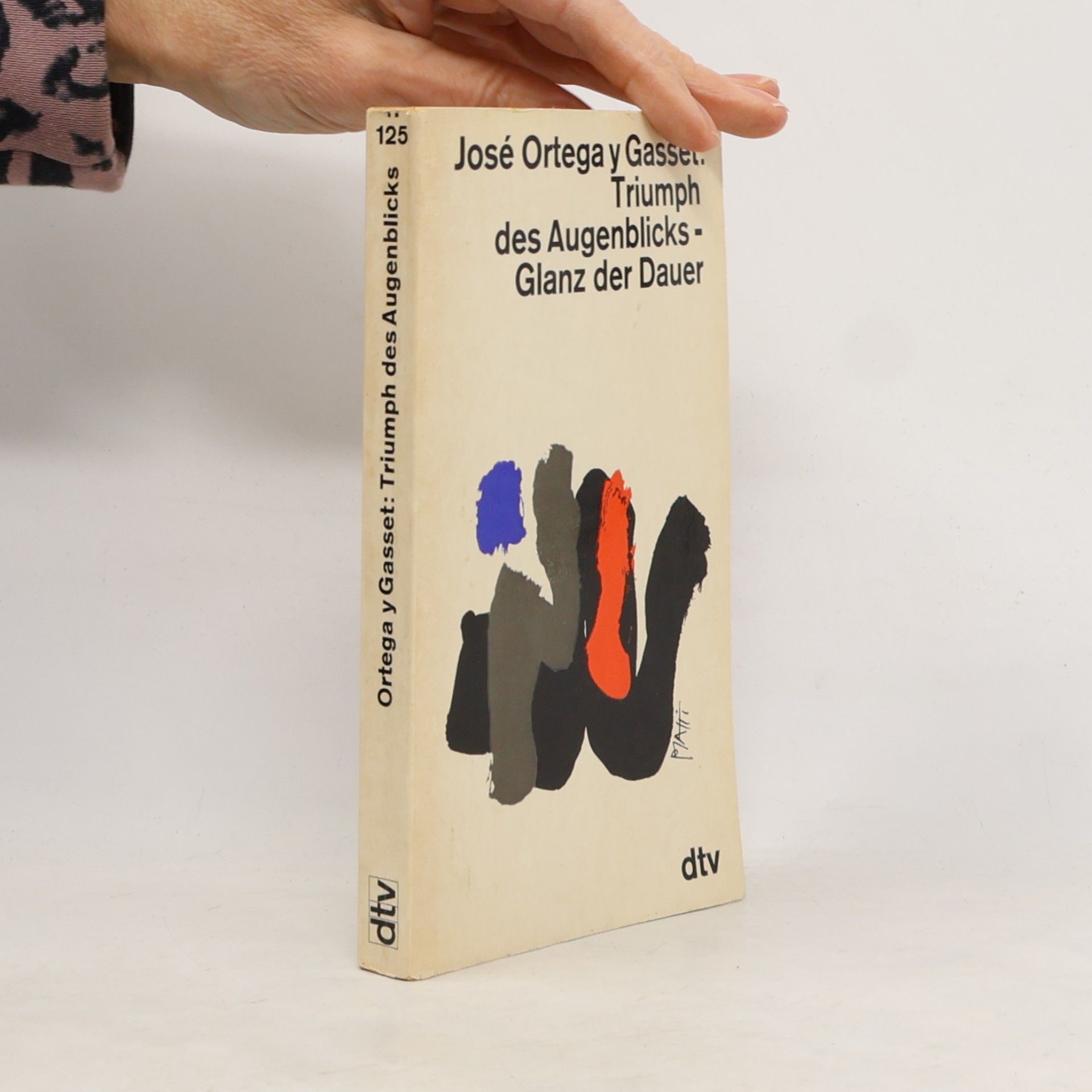 José Ortega y. Gasset Triumph des Augenblicks- Glanz der Dauer
