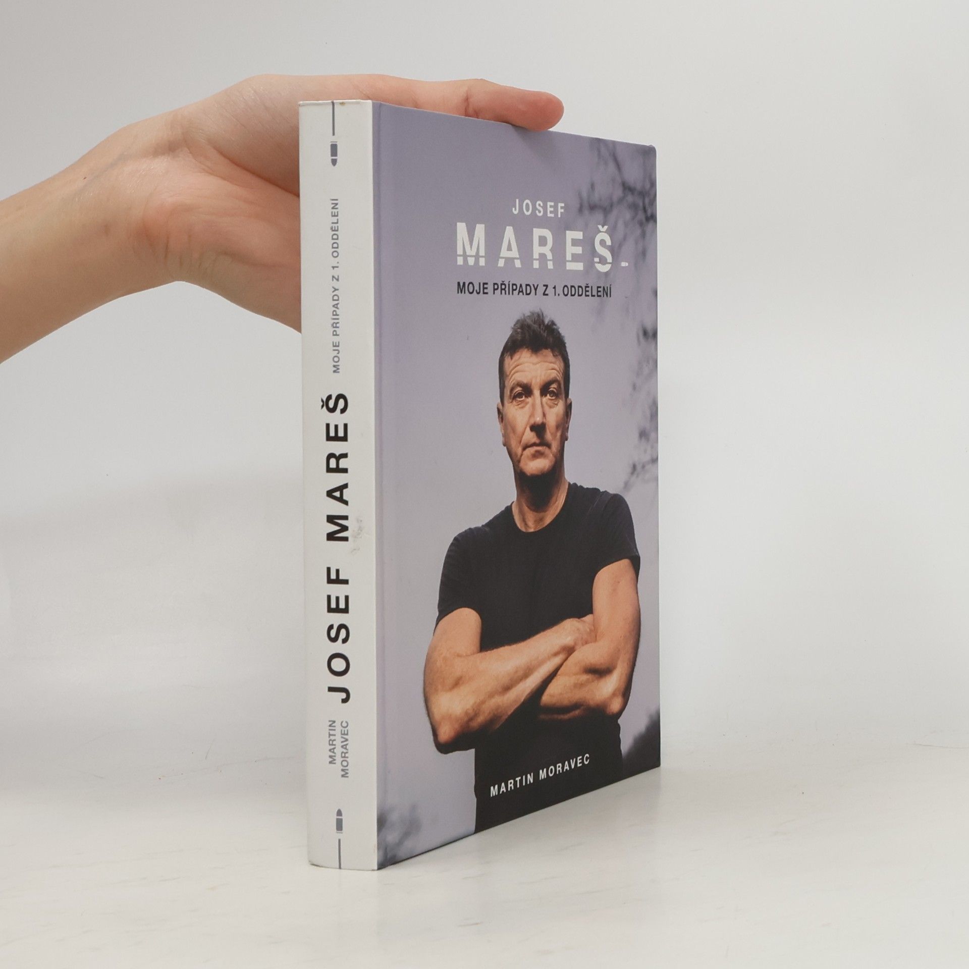 Martin Moravec Josef Mareš: Moje případy z 1. oddělení