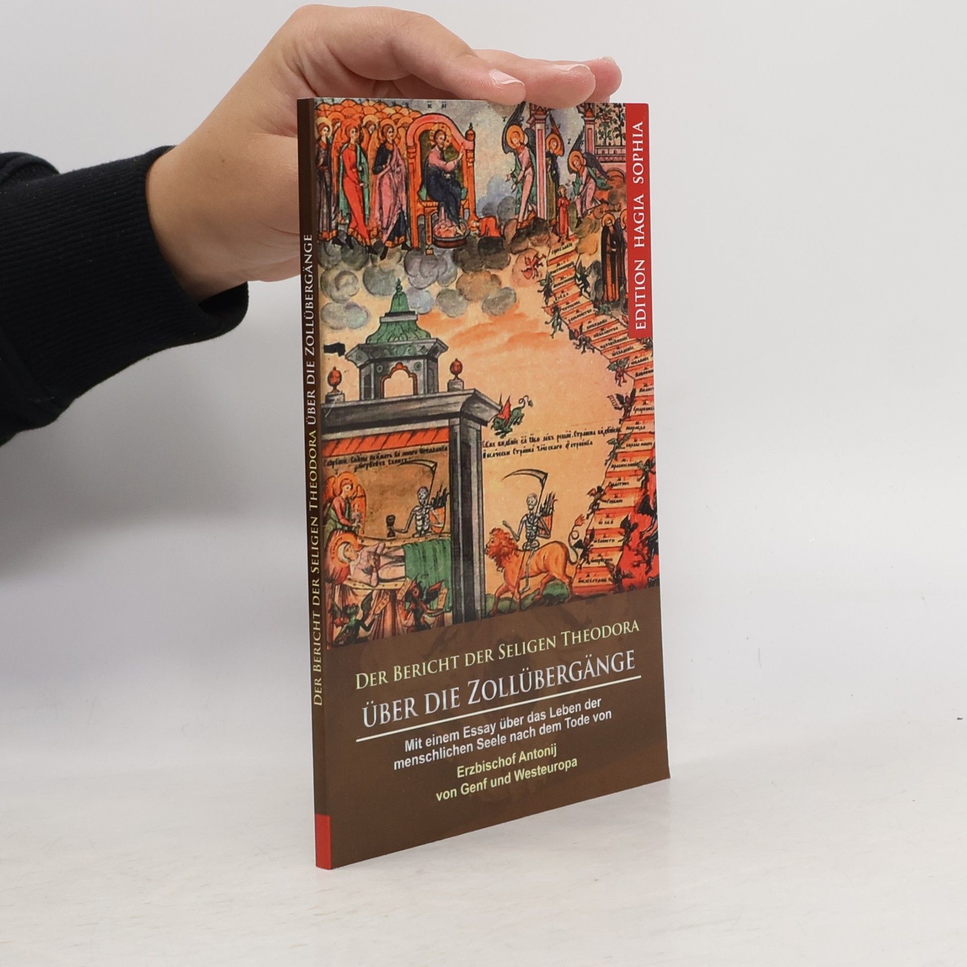 Erzbischof Antonij von Genf und Westeuropa Der Bericht der seligen Theodora über die Zollübergänge: Mit einem Essay über das Leben der menschlichen Seele nach dem Tode von Erzbischof Antonij von Genf und Westeuropa.