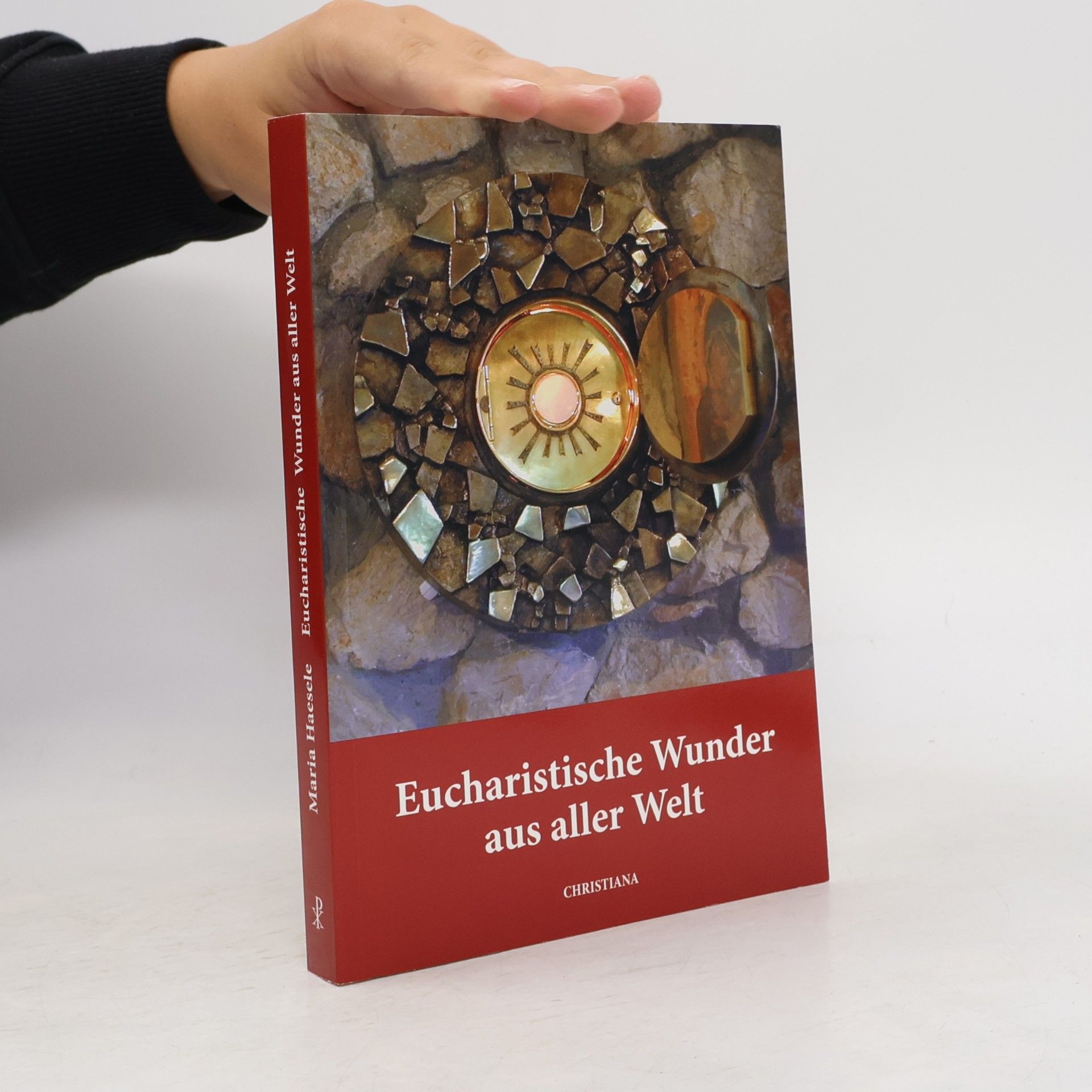 Mária Haeseleová Eucharistische Wunder aus aller Welt
