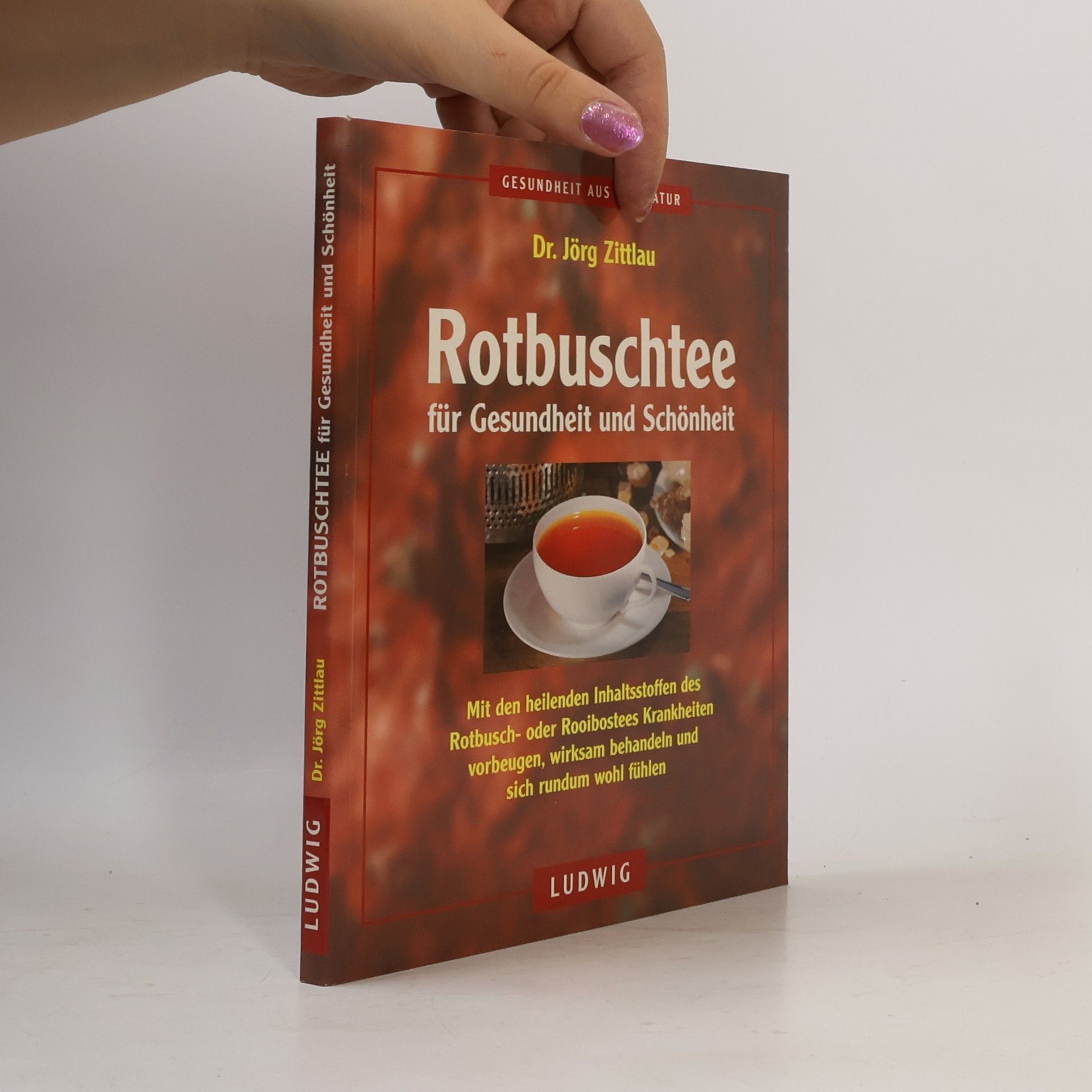 Jörg Zittlau Rotbuschtee für Gesundheit und Schönheit