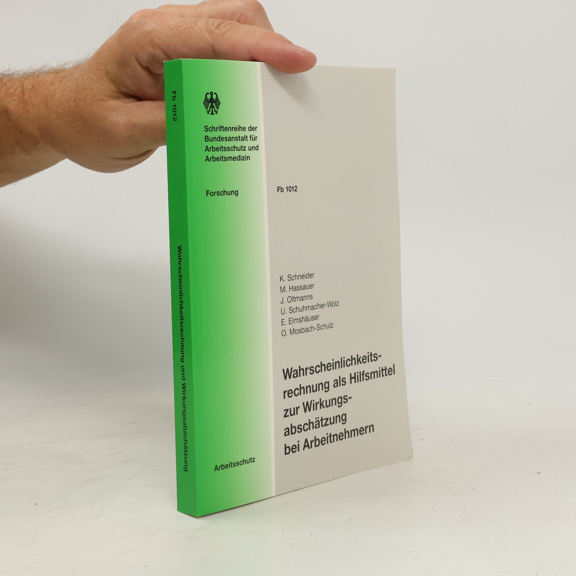 U. Schuhmacher-Wolz Schriftenreihe der Bundesanstalt für Arbeitsschutz und Arbeitsmedizin - Fb 1012: Wahrscheinlichkeitsrechnung als Hilfsmittel zur Wirkungsabschätzung bei Arbeitnehmern