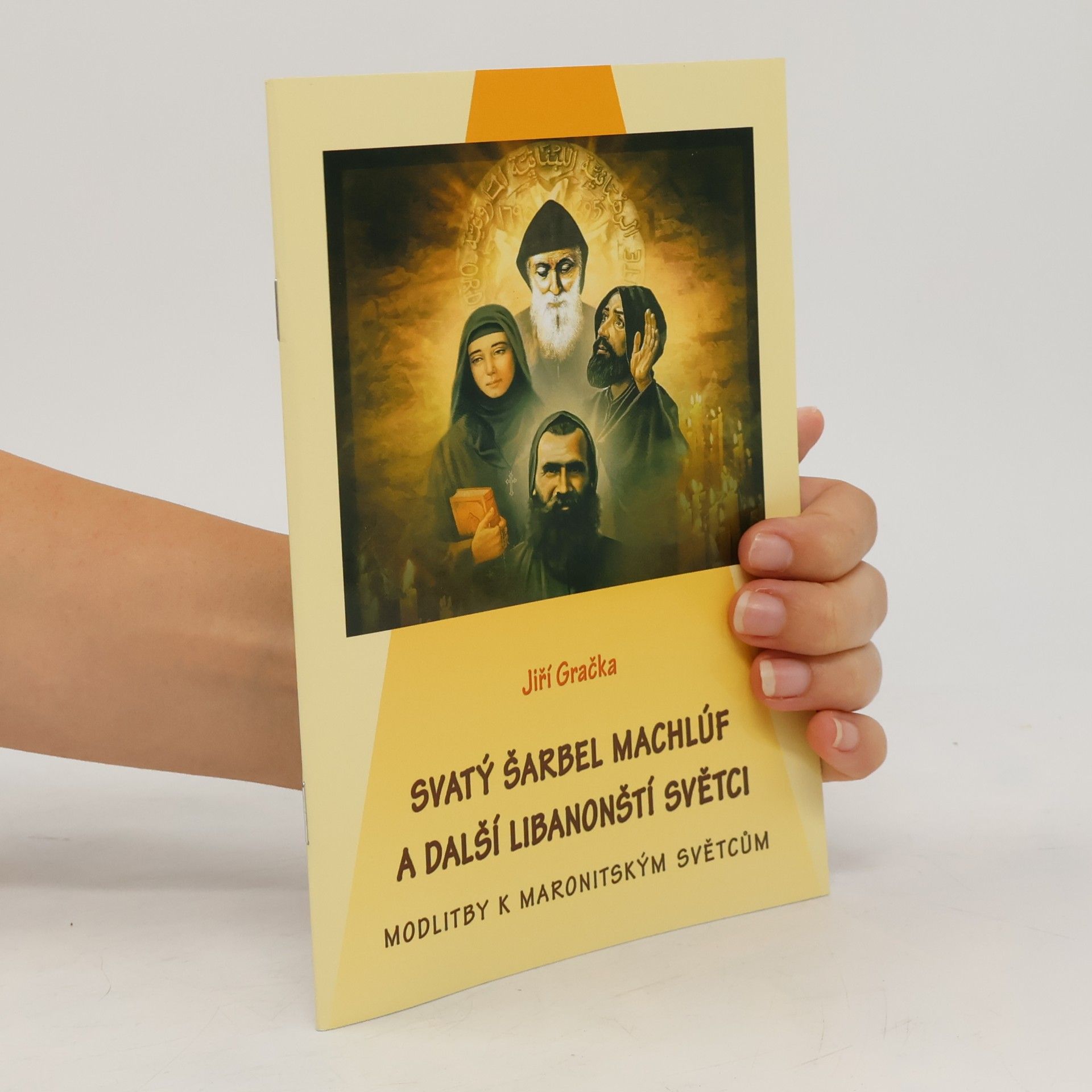 Jiří Gračka Svatý Šarbel Machlúf a libanonští světci