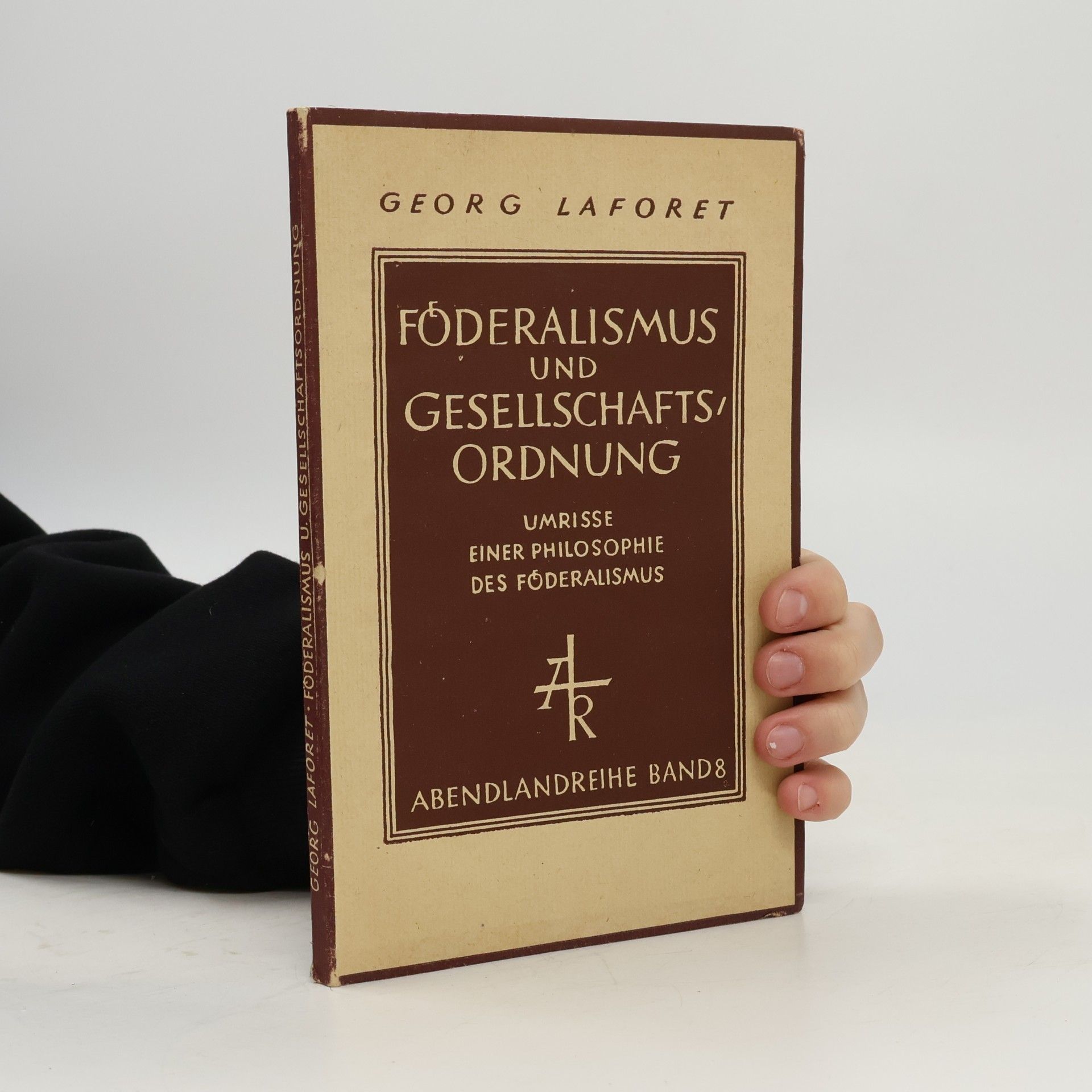 Georg Laforet Föderalismus und Gesellschaftsordnung