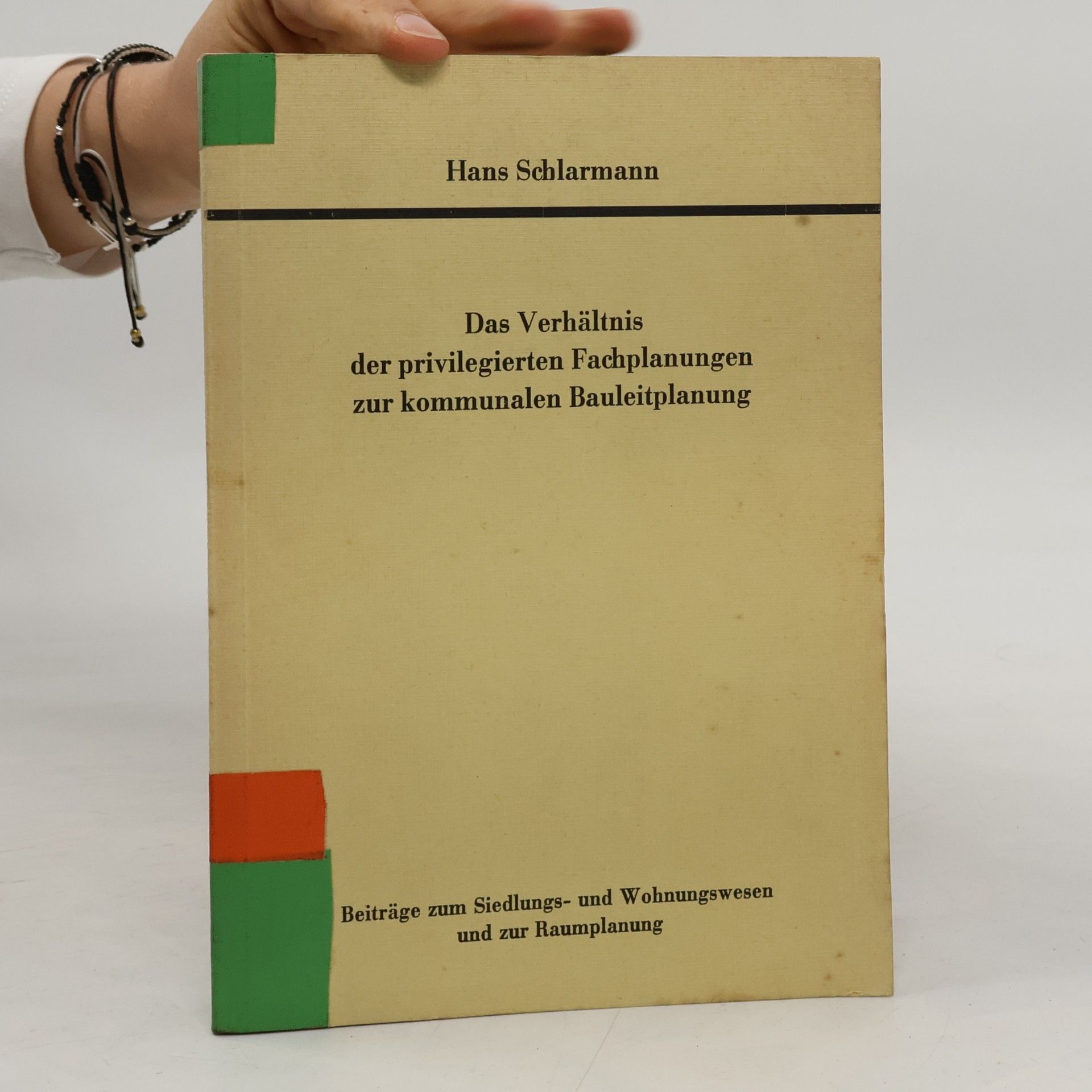 Hans Schlarmann Beiträge zum Siedlungs- und Wohnungswesen und zur Raumplanung: Das Verhältnis der privilegierten Fachplanungen zur kommunalen Bauleitplanung