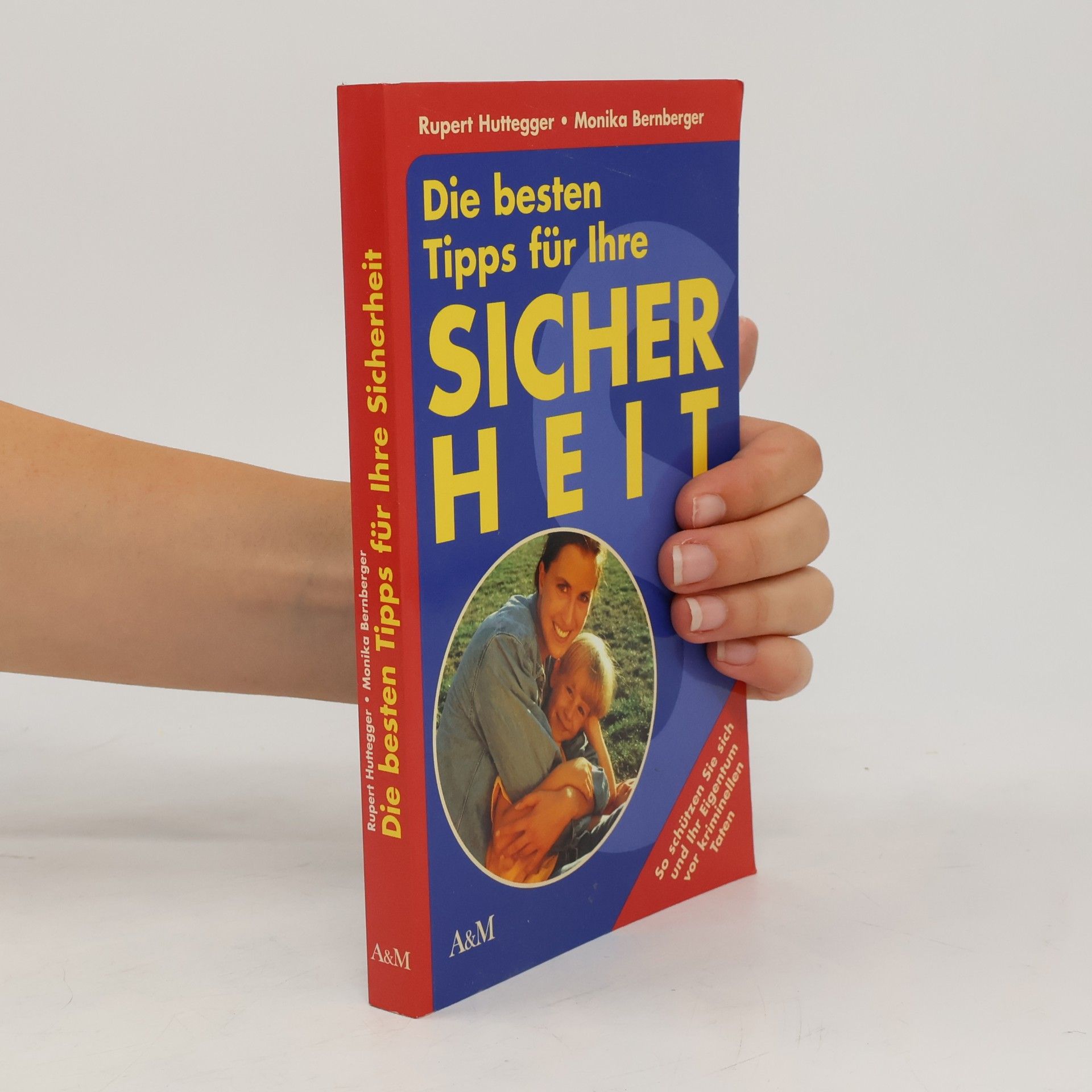 Rupert Huttegger Die besten Tipps für Ihre Sicherheit