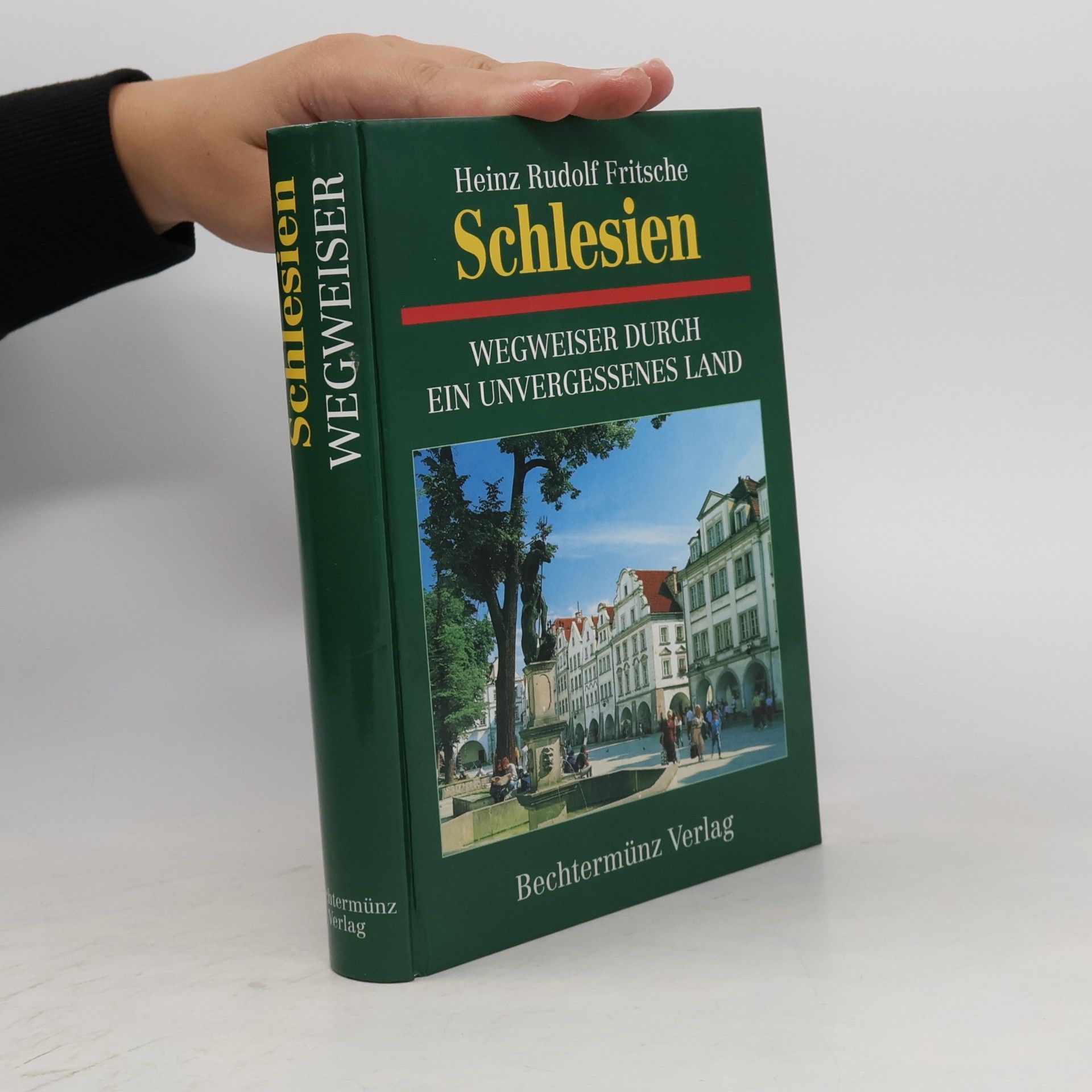 Heinz Rudolf Fritsche Schlesien : Wegweiser durch ein unvergessenes Land