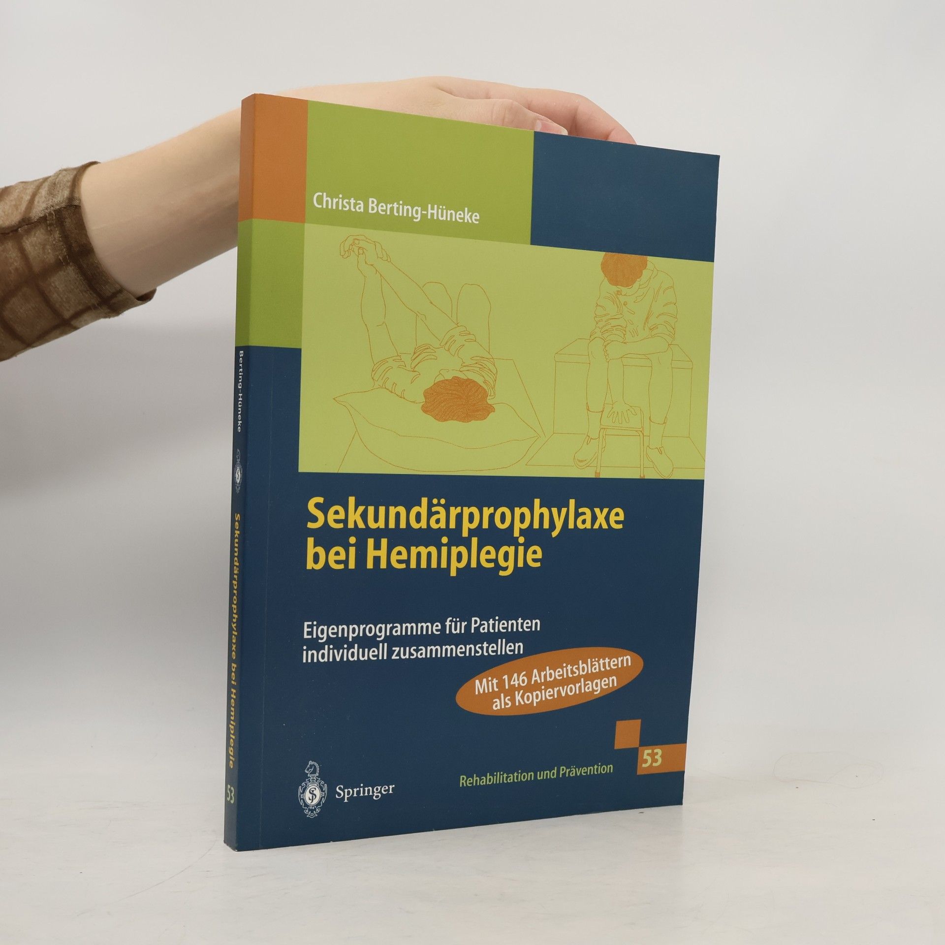 Christa Berting-Hüneke Rehabilitation und Prävention - 53: Sekundärprophylaxe bei Hemiplegie
