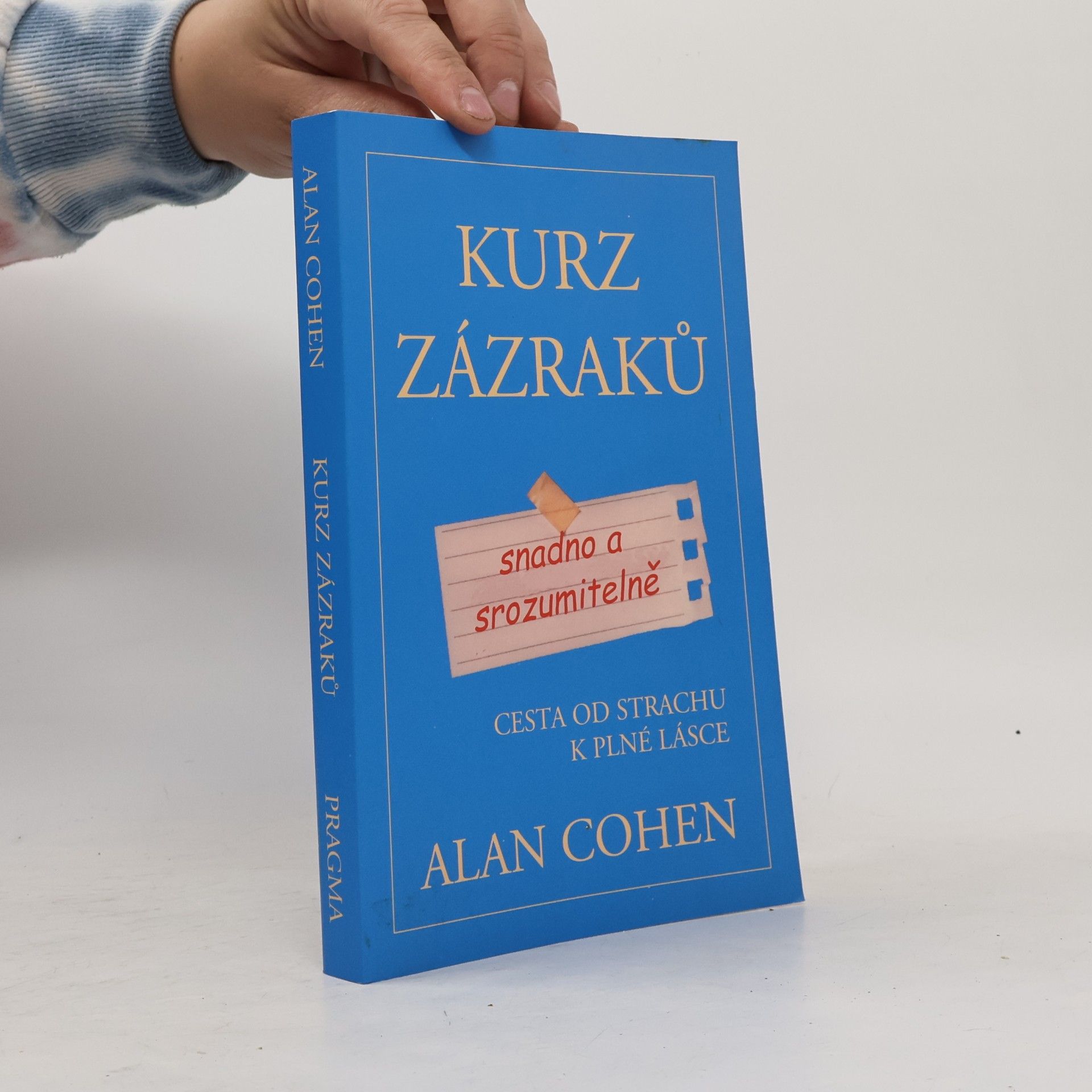 Alan Cohen Kurz zázraků snadno a srozumitelně. Cesta od strachu k plné lásce