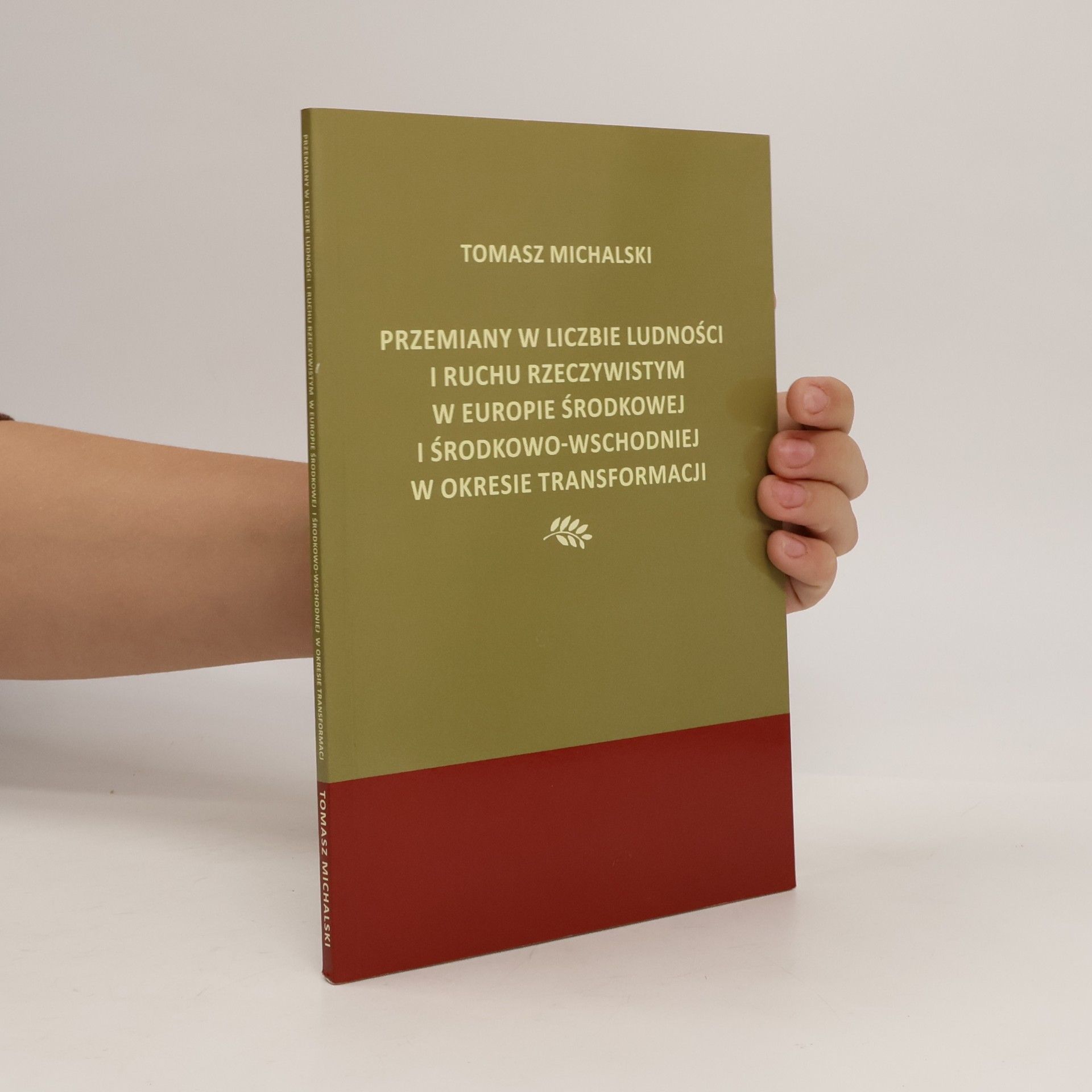 Tomasz Michalski Przemiany w liczbie ludności i ruchu rzeczywistym w Europie Środkowej i Środkowo-Wschodniej w okresie transformacji