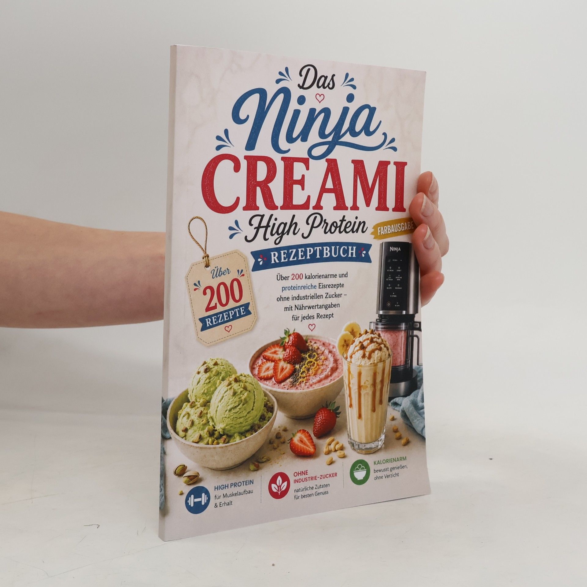 Lea Liebmann Das Ninja Creami High-Protein Rezeptbuch - Über 200 kalorienarme und proteinreiche Eisrezepte ohne industriellen Zucker - mit Nährwertangaben zu jedem Rezept - Farbausgabe