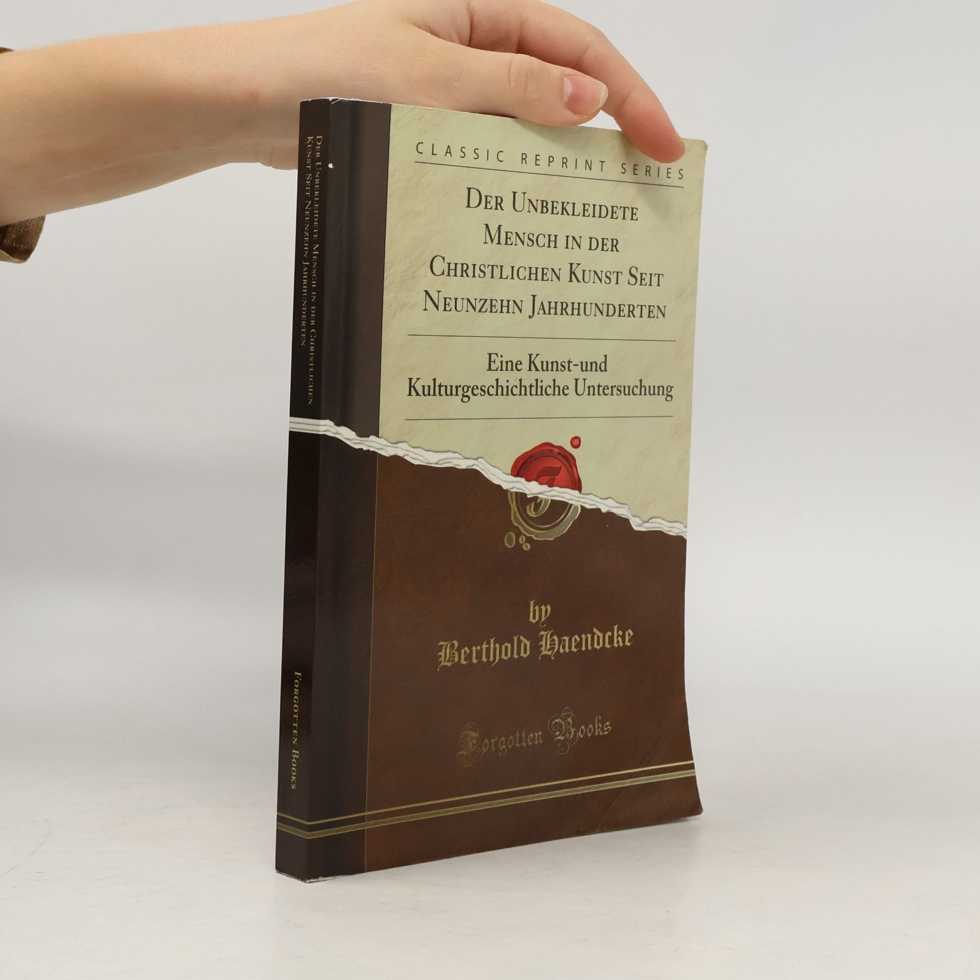 Berthold Haendecke Classic Reprint Series: Der Unbekleidete Mensch in der Christlichen Kunst Seit Neunzehn Jahrhunderten