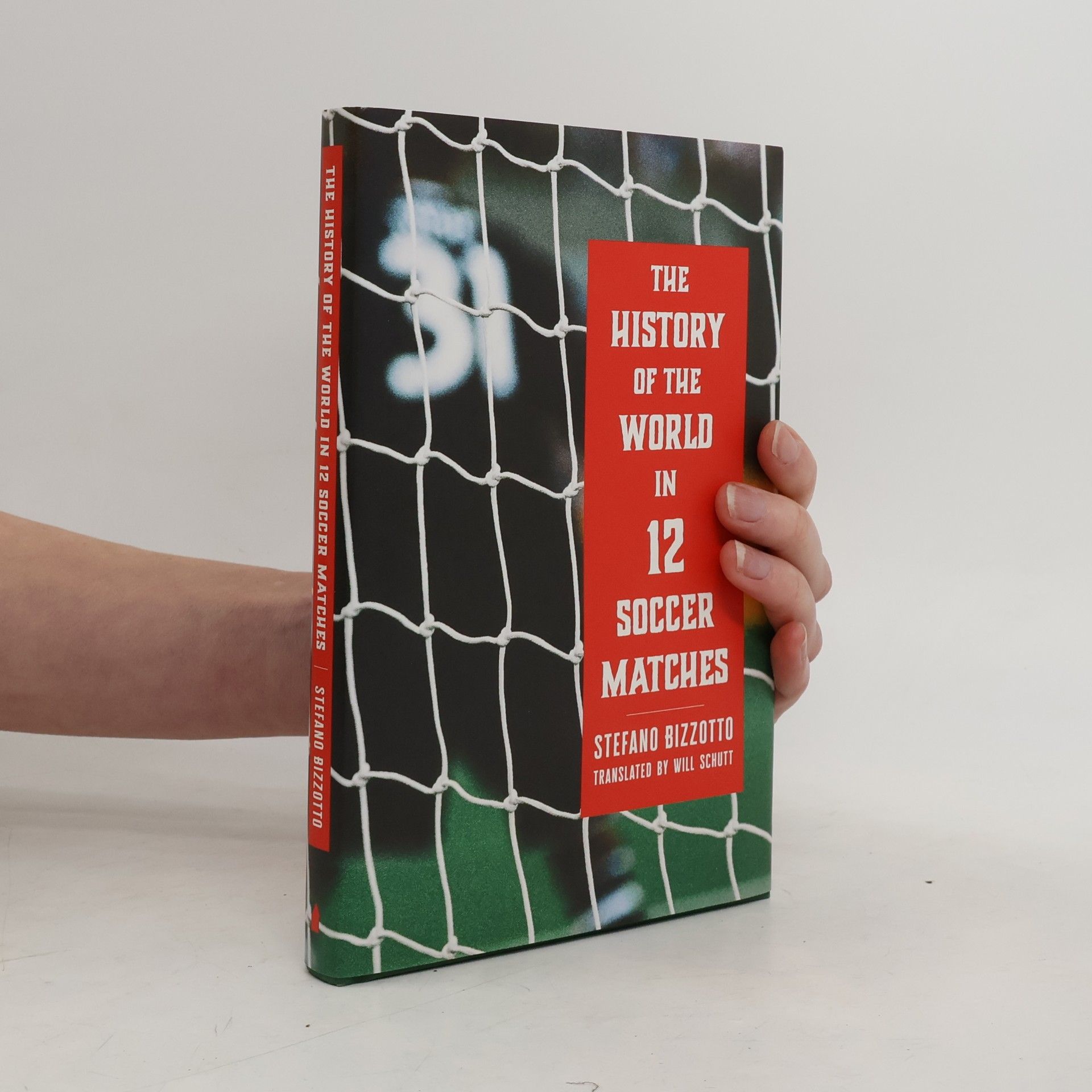 Stefano Bizzotto The History of the World in 12 Soccer Matches