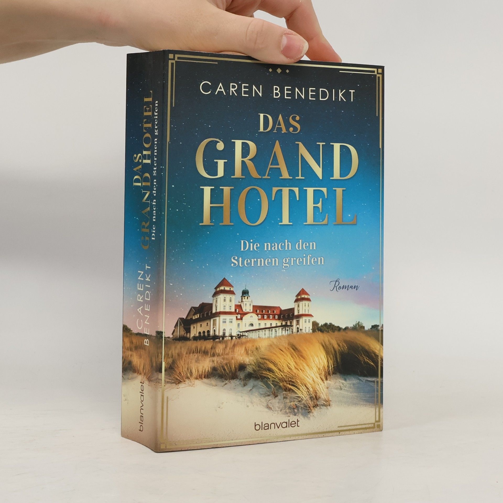 Caren Benedikt Das Grand Hotel. Die nach den Sternen greifen