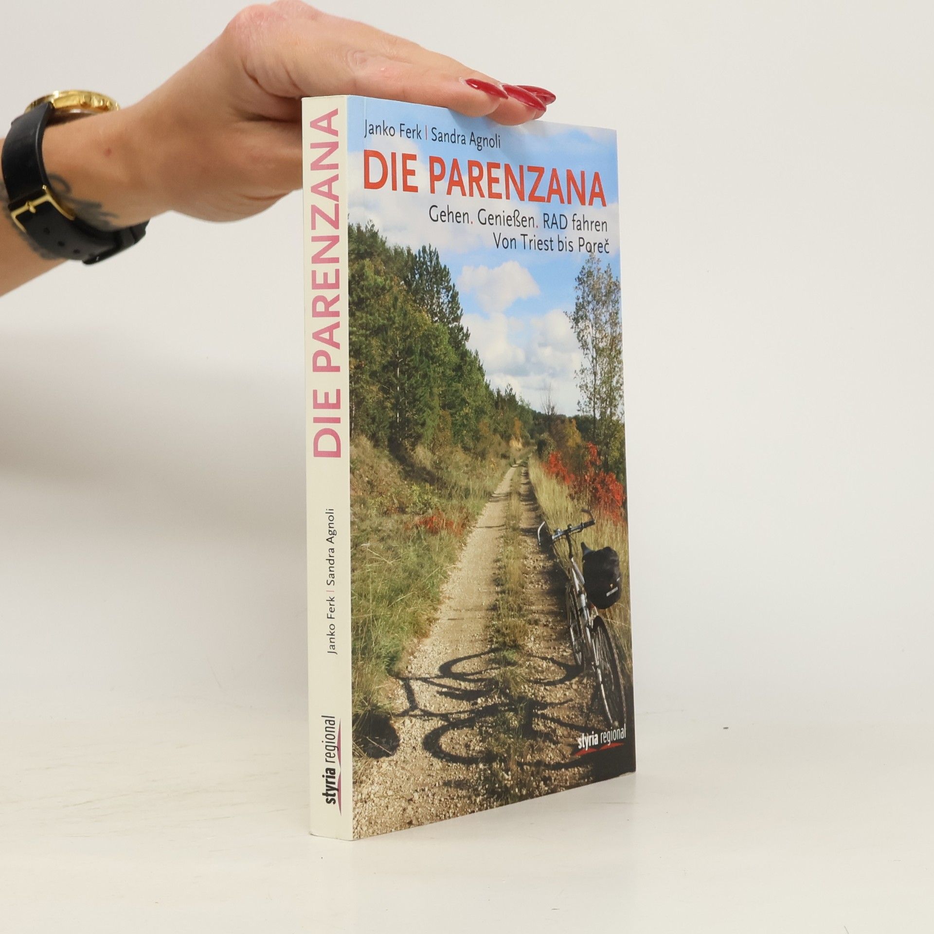 Janko Ferk Die Parenzana: Gehen. Genießen. RAD fahren
