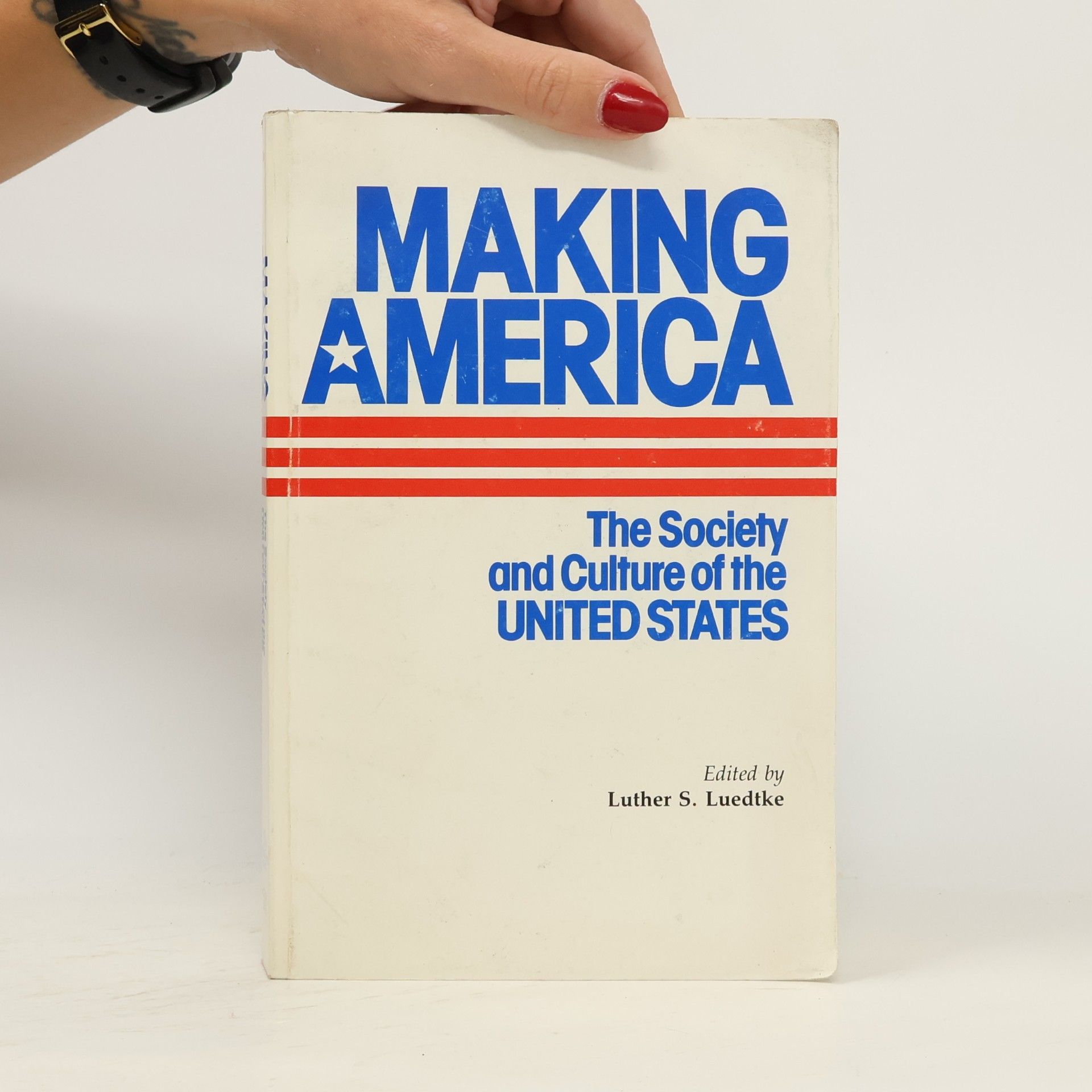 Luther S Luedtke Making America. The Society and Culture of the United States