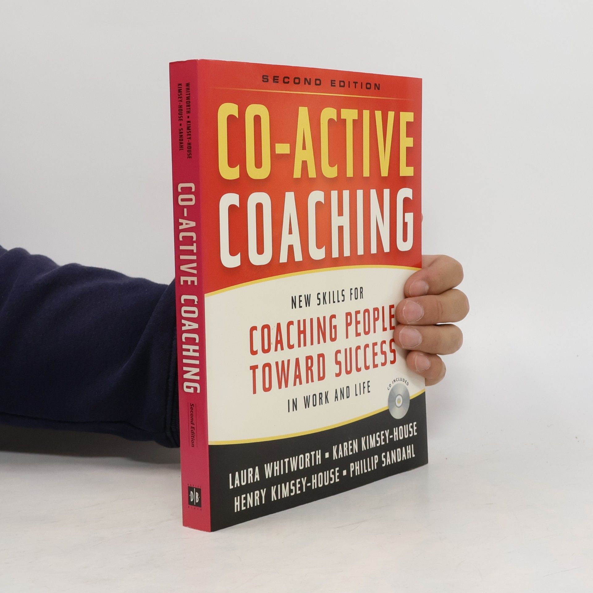 Phillip Sandahl Co-Active Coaching: New Skills for Coaching People Toward Success in Work and, Life