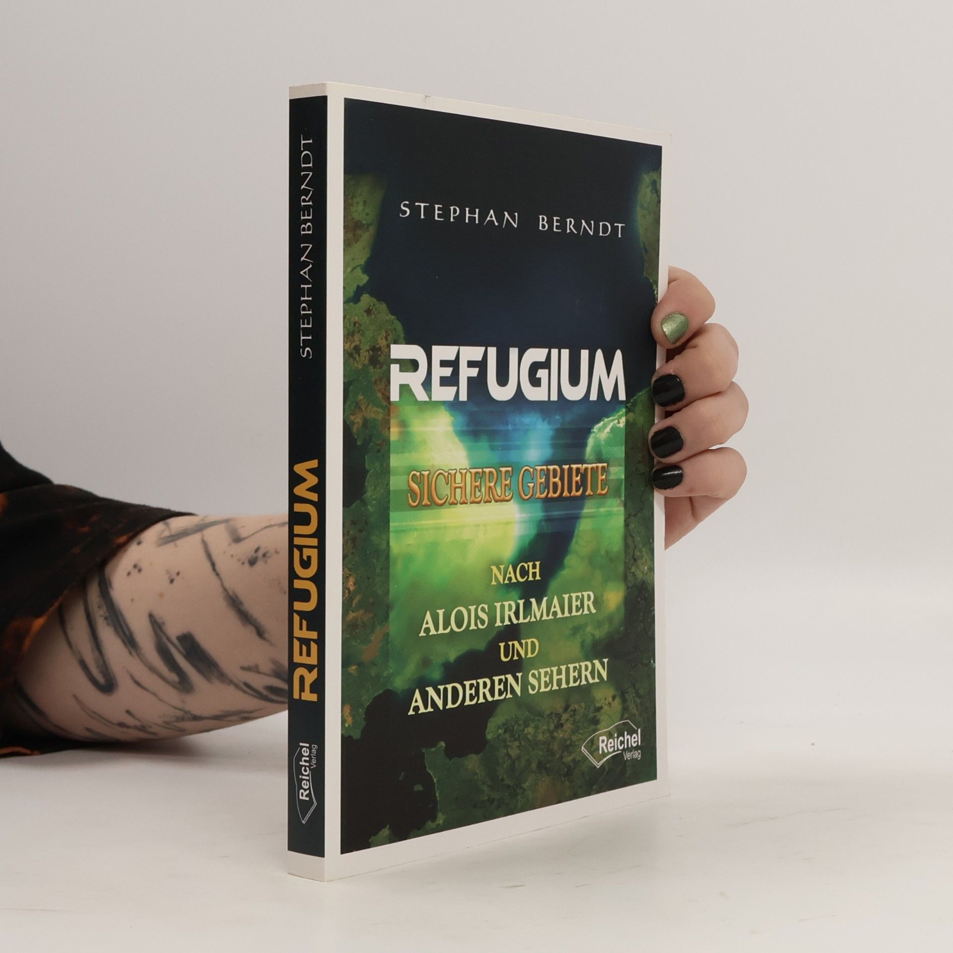 Stephan Berndt Refugium : sichere Gebiete nach Alois Irlmaier und anderen Sehern