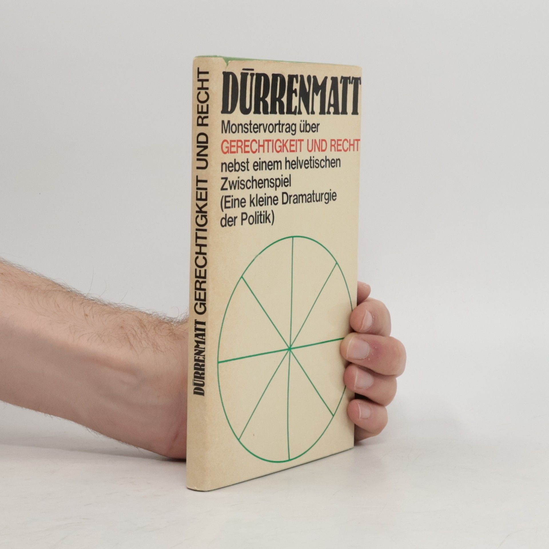 Friedrich Dürrenmatt Monstervortrag über Gerechtigkeit und Recht nebst einem helvetischen Zwischenspiel (Eine kleine Dramaturgie der Politik)