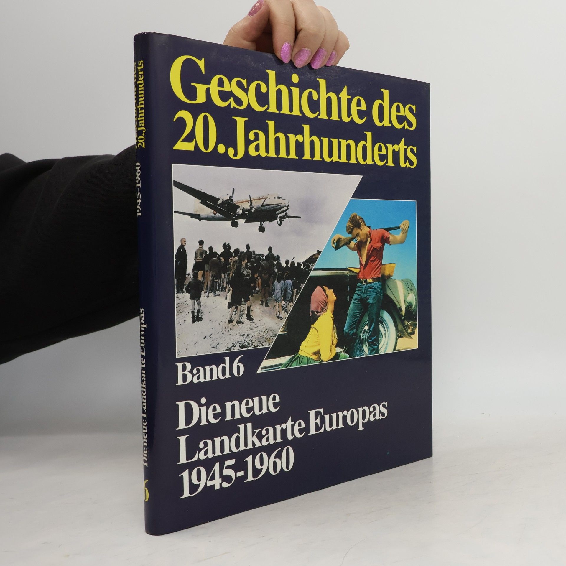 kolektiv Geschichte des 20. Jahrhunderts 6. Die neue Landkarte Europas 1945-1960