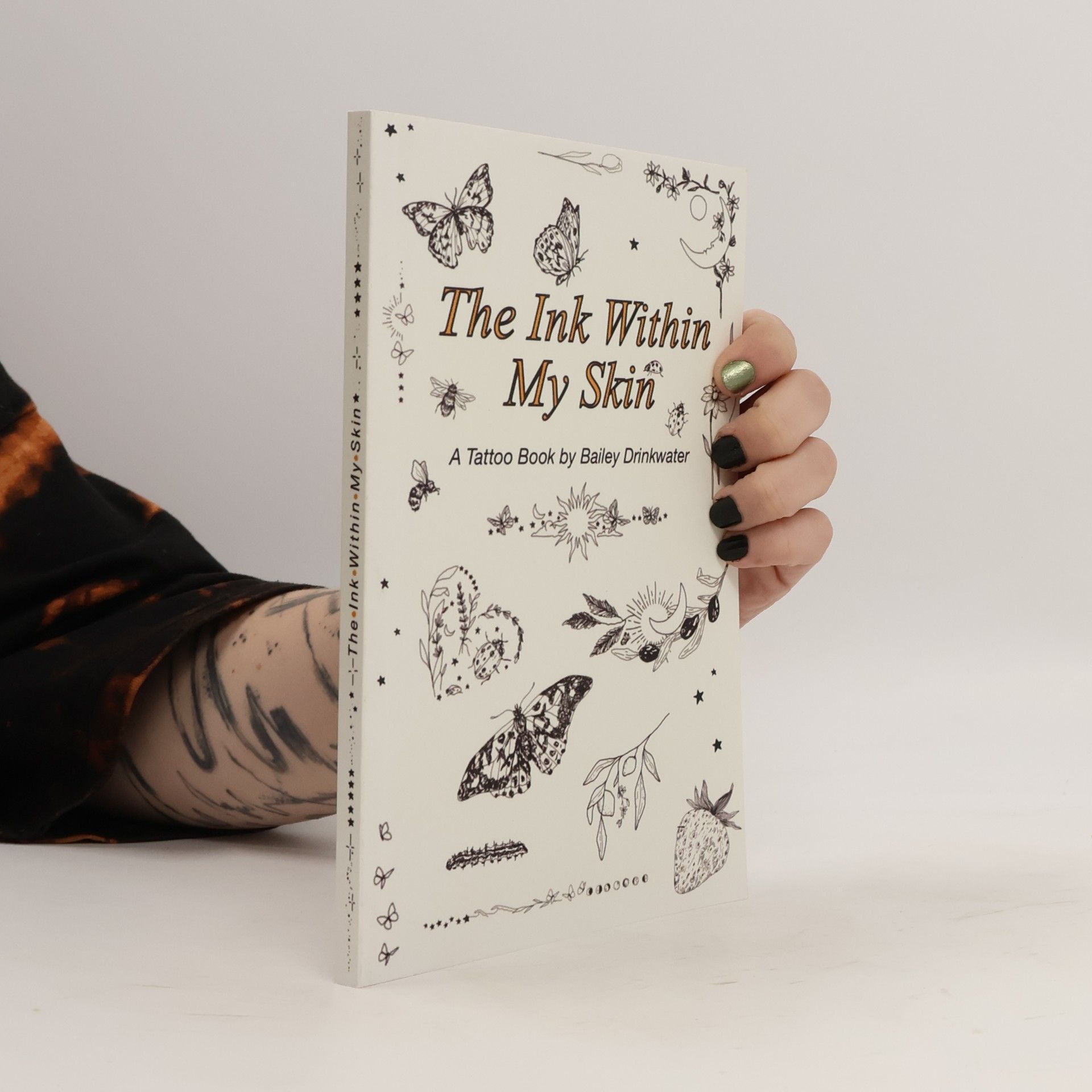 Bailey Drinkwater The Ink Within My Skin: A Tattoo Book