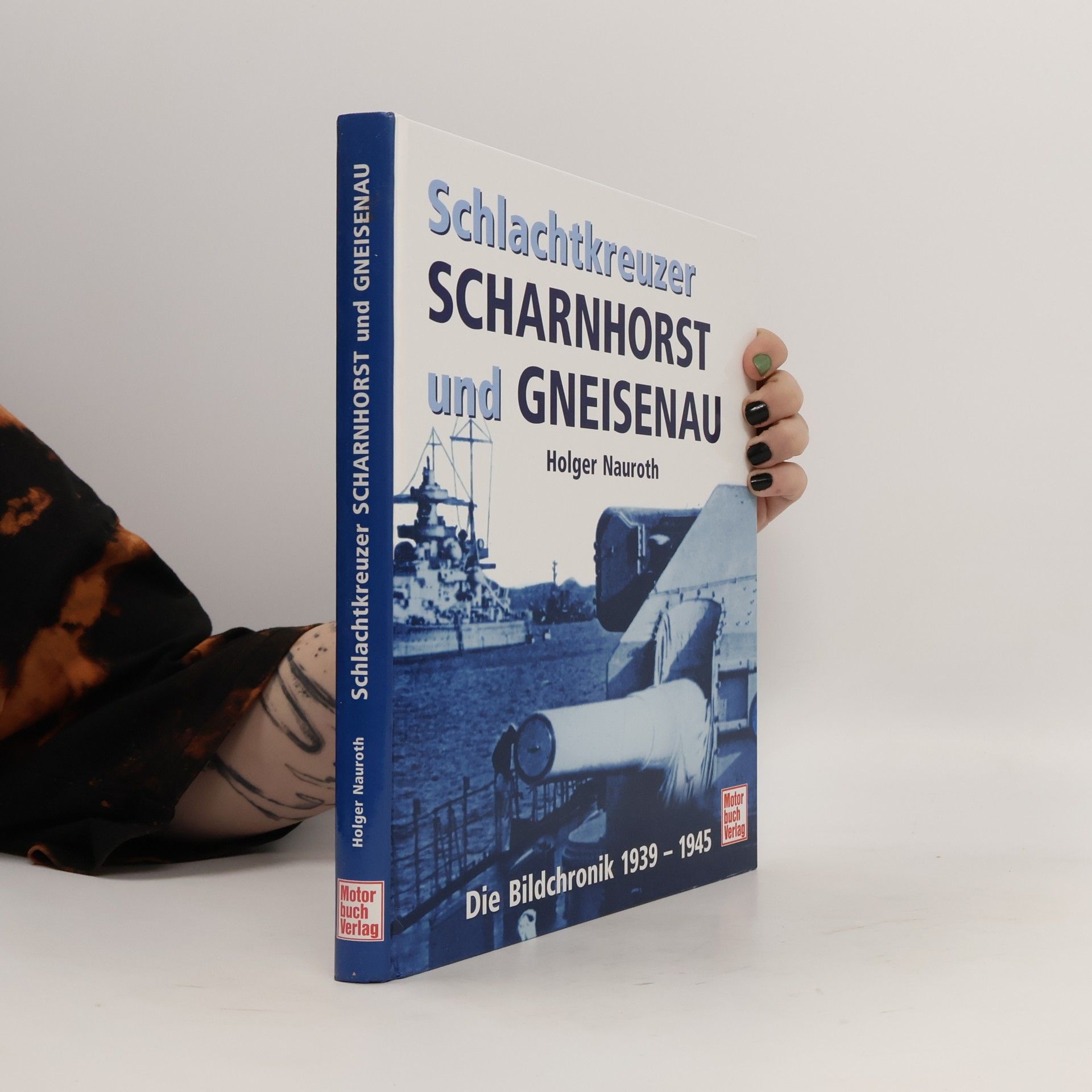 Holger Nauroth Schlachtkreuzer Scharnhorst und Gneisenau