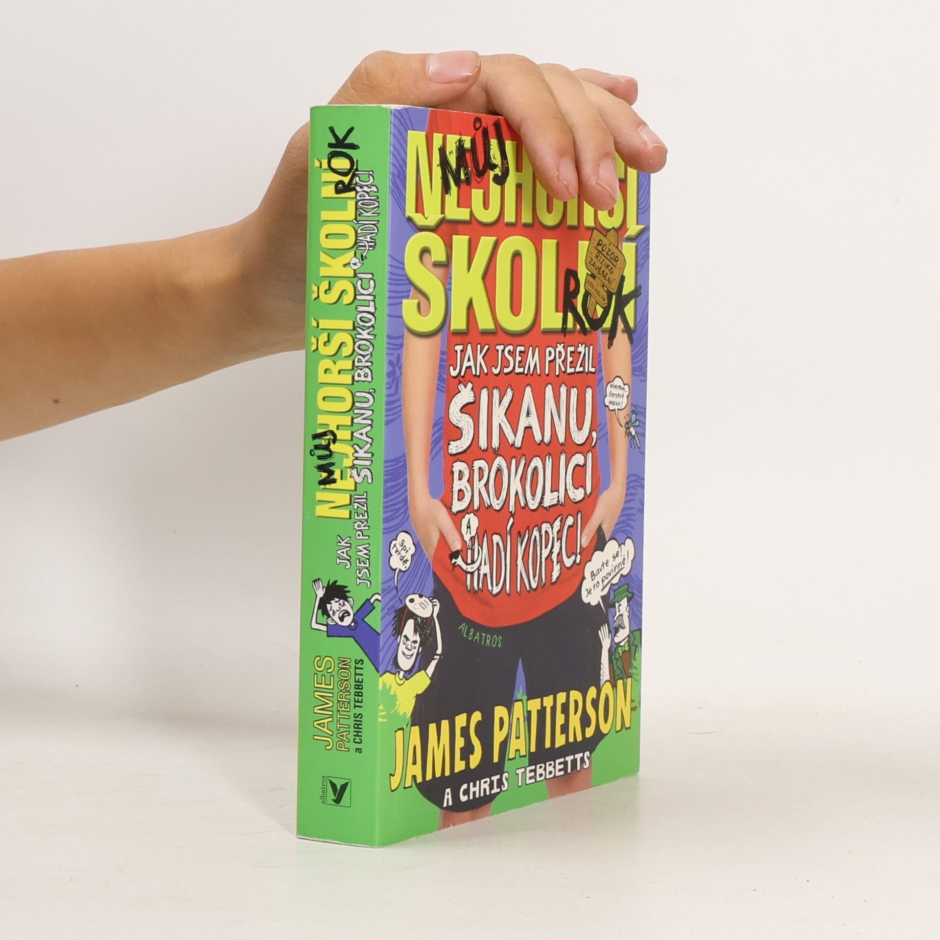 Můj nejhorší školní rok : jak jsem přežil šikanu, brokolici a Hadí kopec!