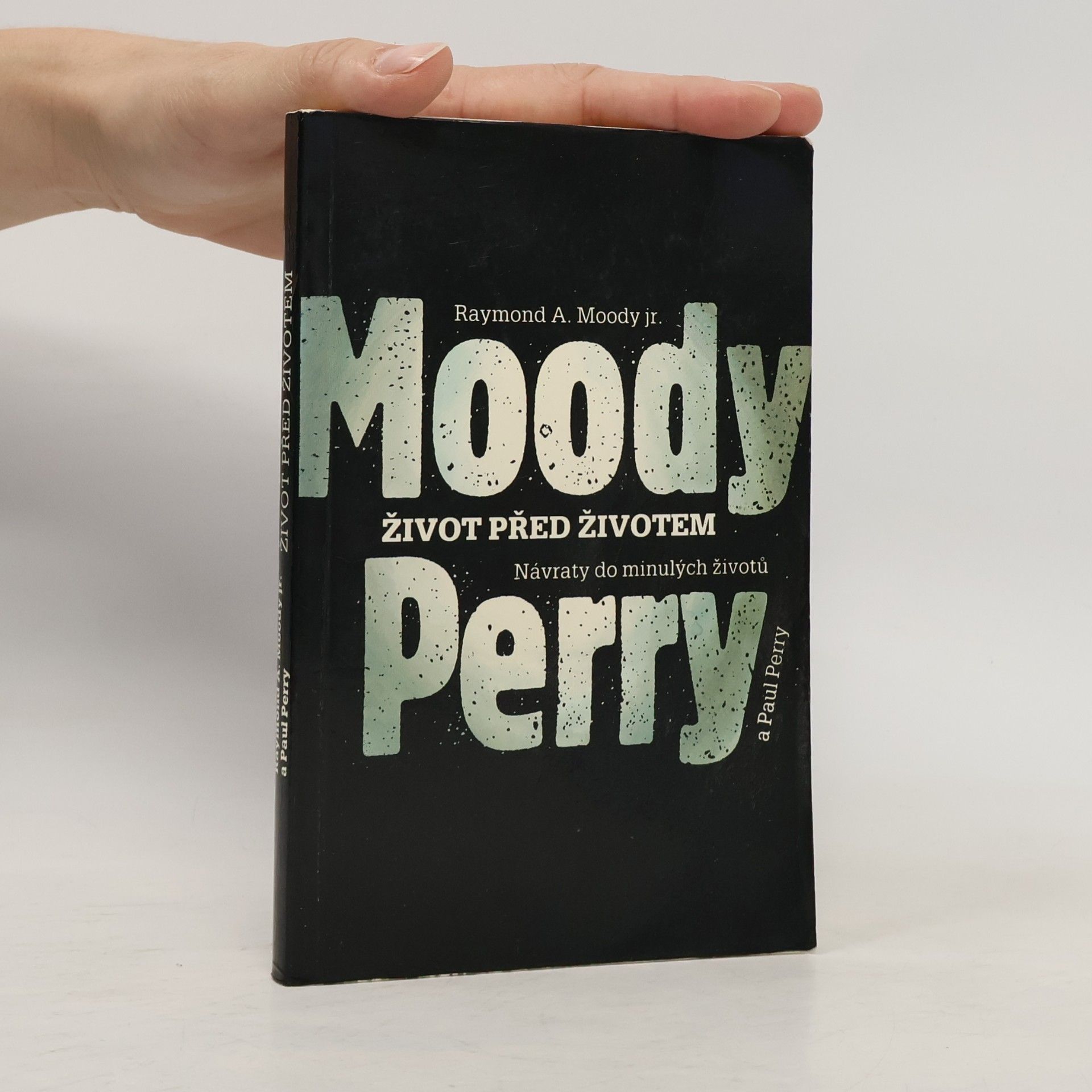 Raymond A. Moody Život před životem: Návraty do minulých životů