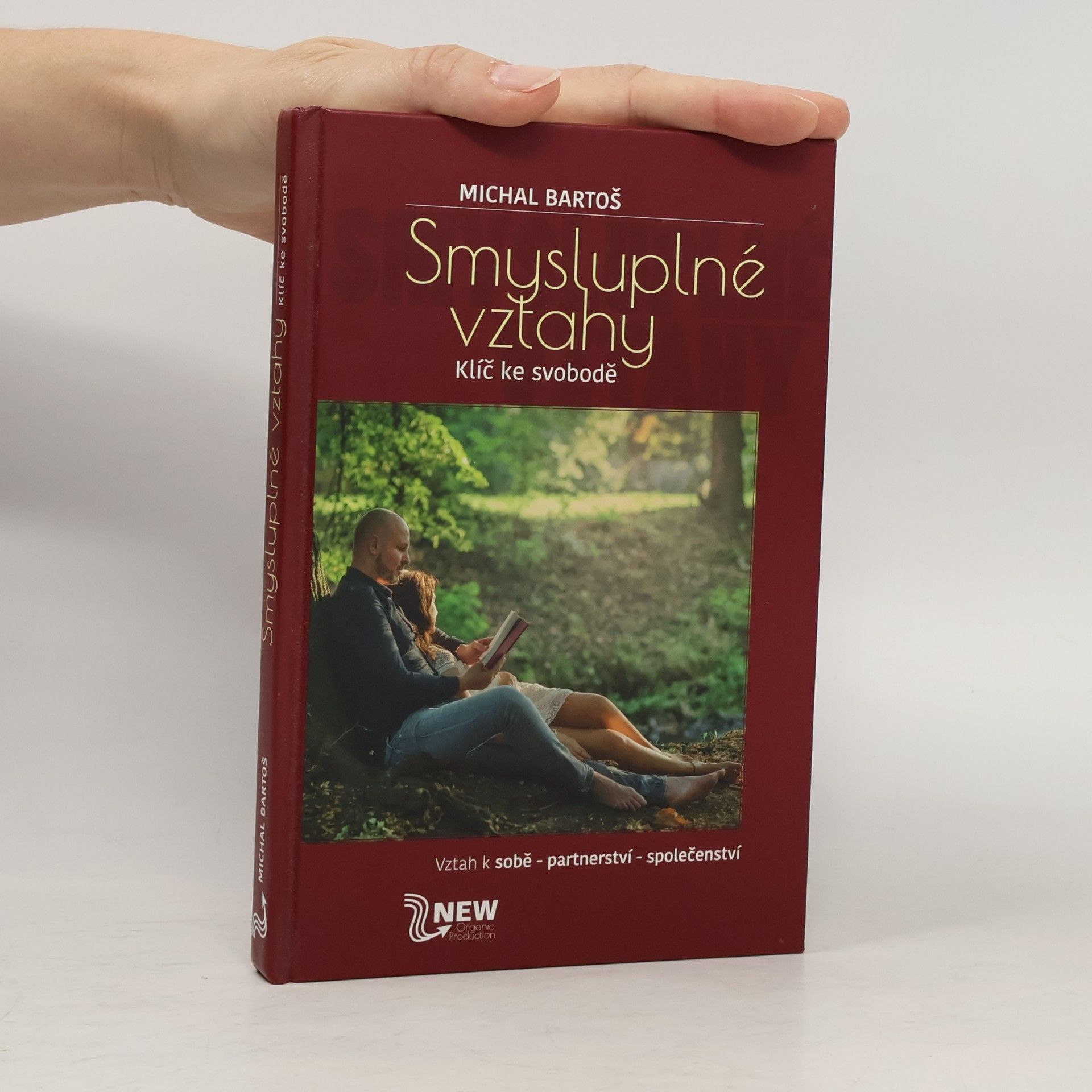 Michal Bartoš Smysluplné vztahy. Klíč ke svobodě