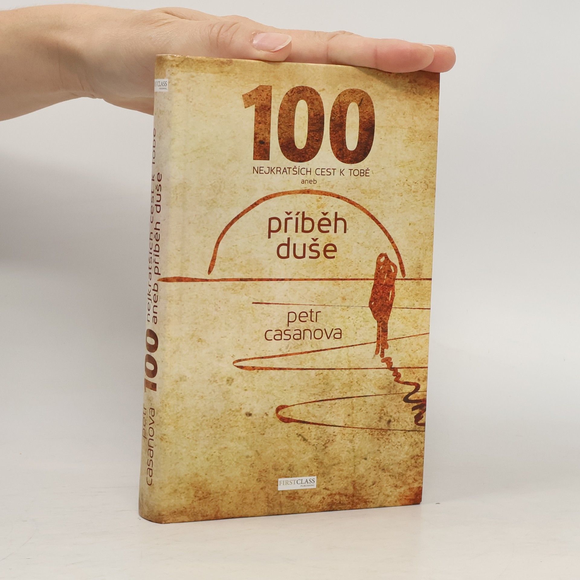 Petr Casanova 100 nejkratších cest k Tobě aneb příběh duše