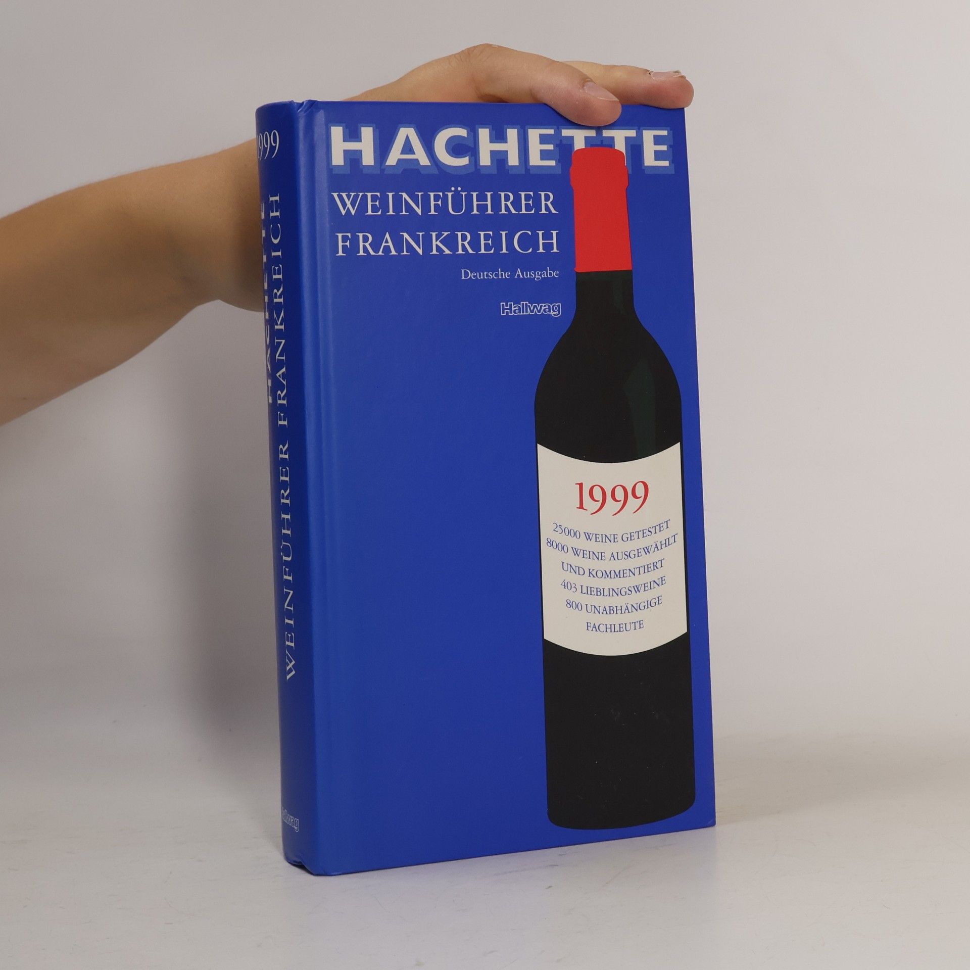 800 UNABHÄNGIGE FACHLEUTE Hachette Weinführer Frankreich 1999 - Deutsche Ausgabe