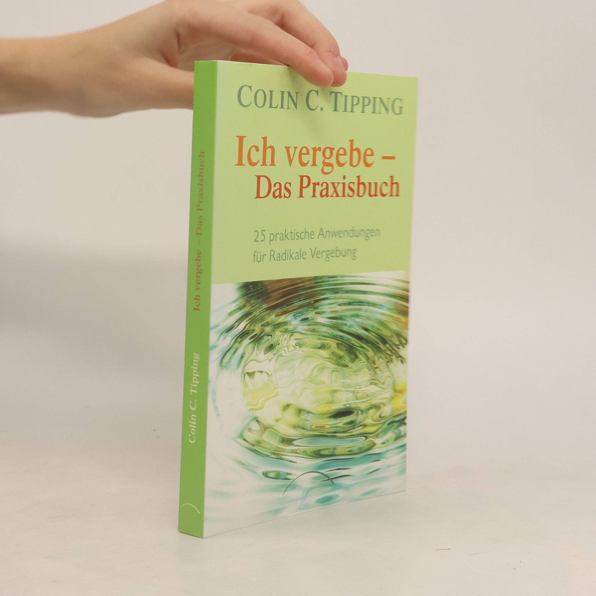 Ich vergebe - Das Praxisbuch