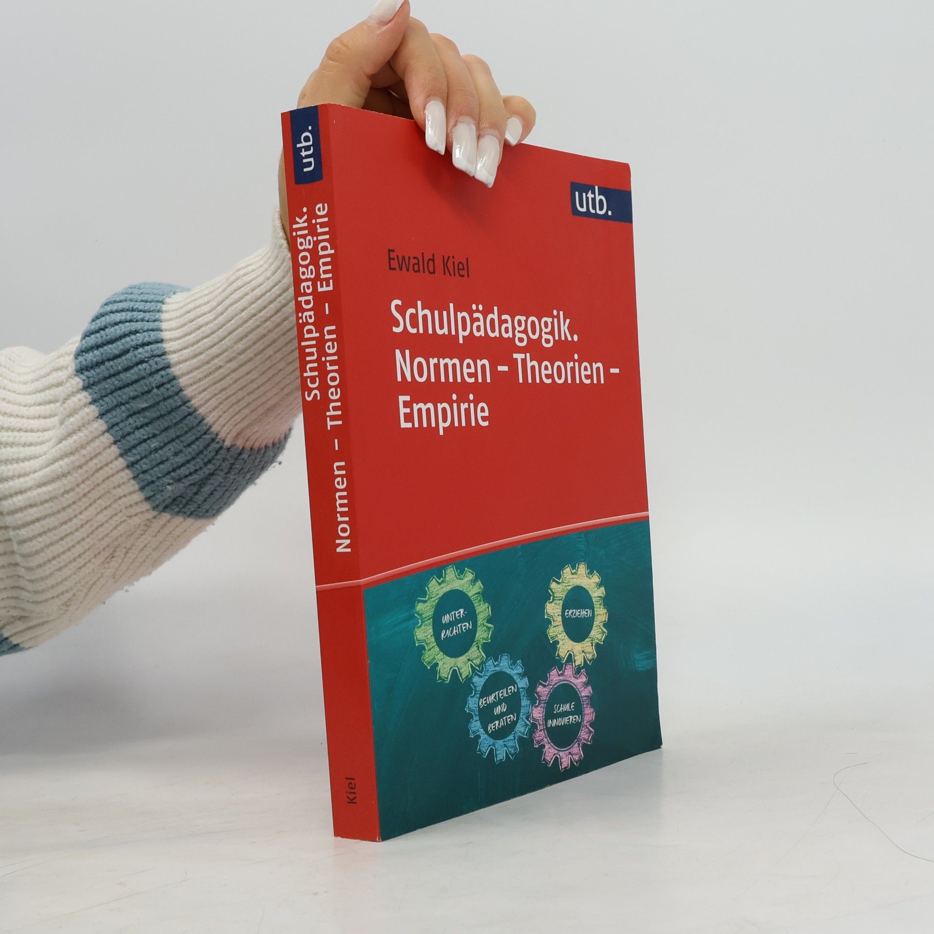 Ewald Kiel Schulpädagogik. Normen - Theorie - Empirie