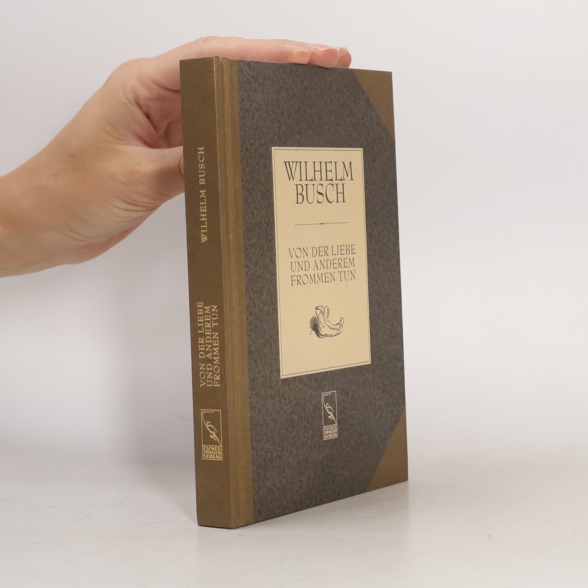 Wilhelm Busch Von der Liebe und anderem frommen Tun