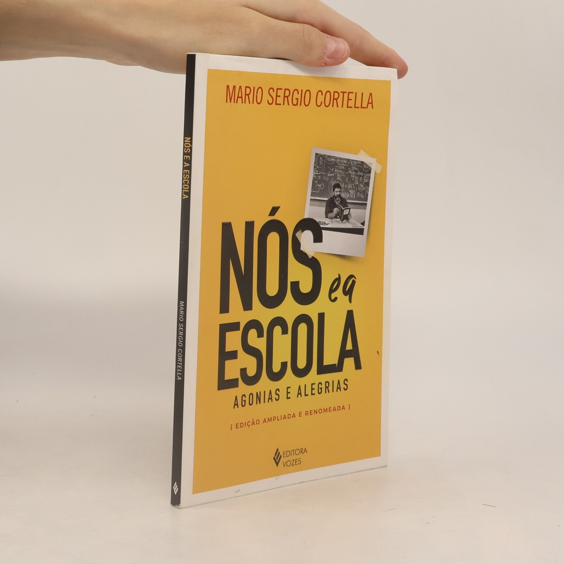 Nós e a Escola. Agonias e Alegrias - Edição Ampliada e Renomeada
