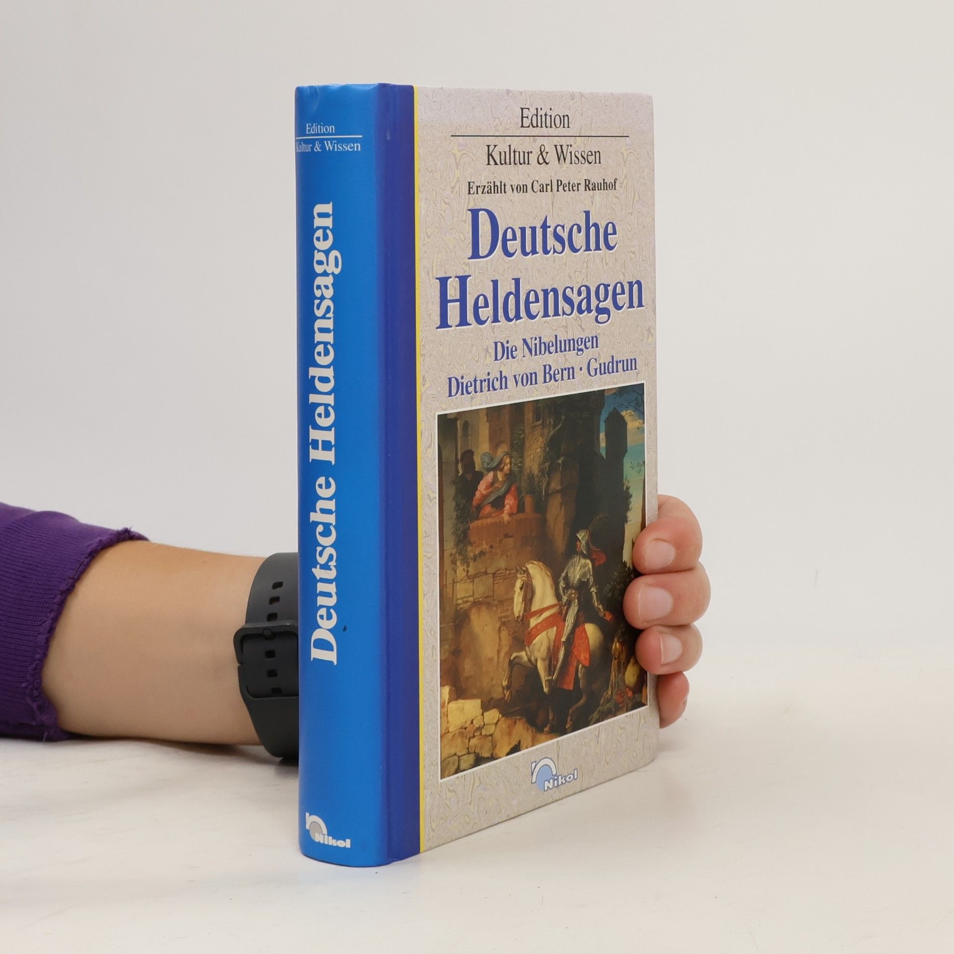 Deutsche Heldensagen. Die Nibelungen, Dietrich von Bern, Gudrun.