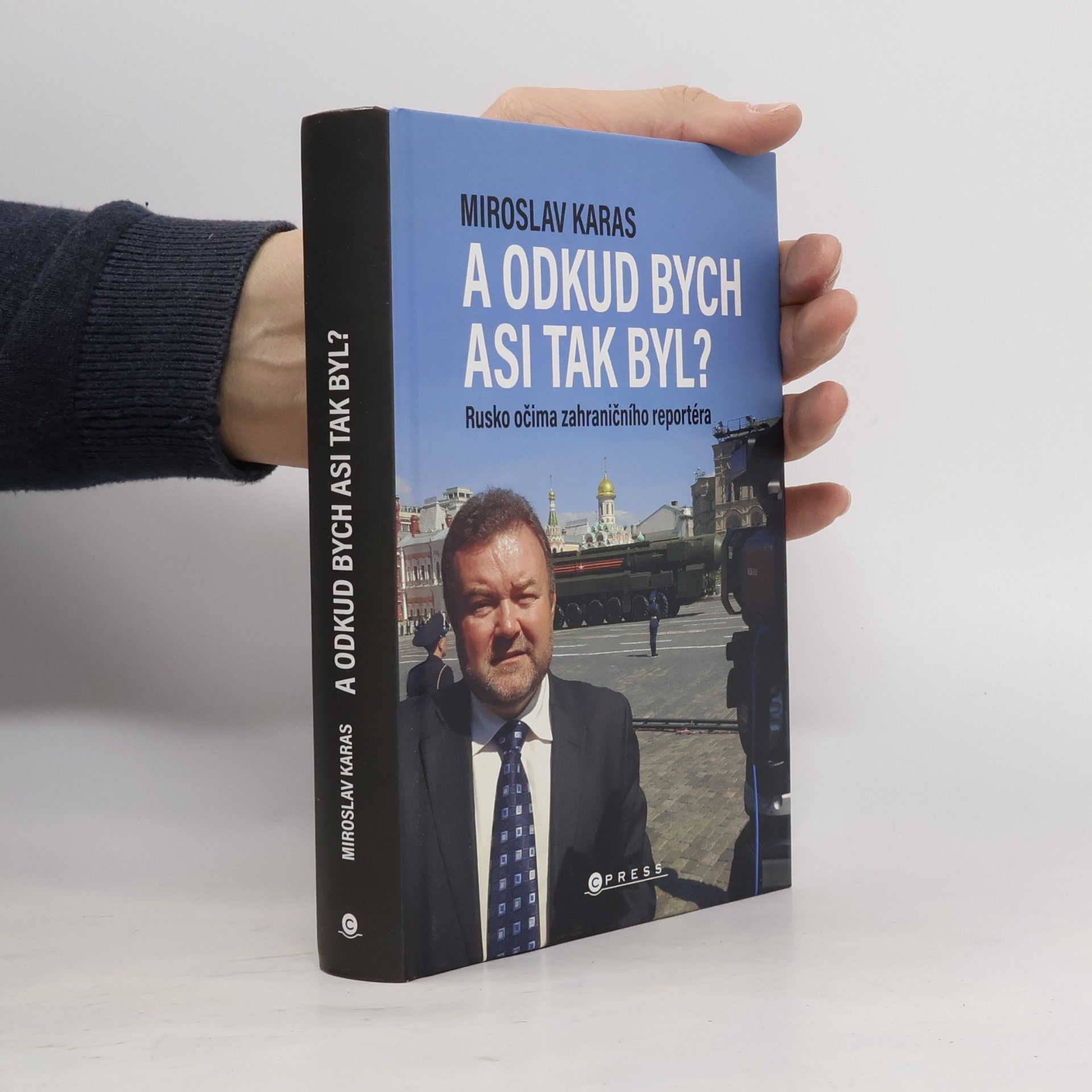 Miroslav Karas A odkud bych asi tak byl? Rusko očima zahraničního reportéra