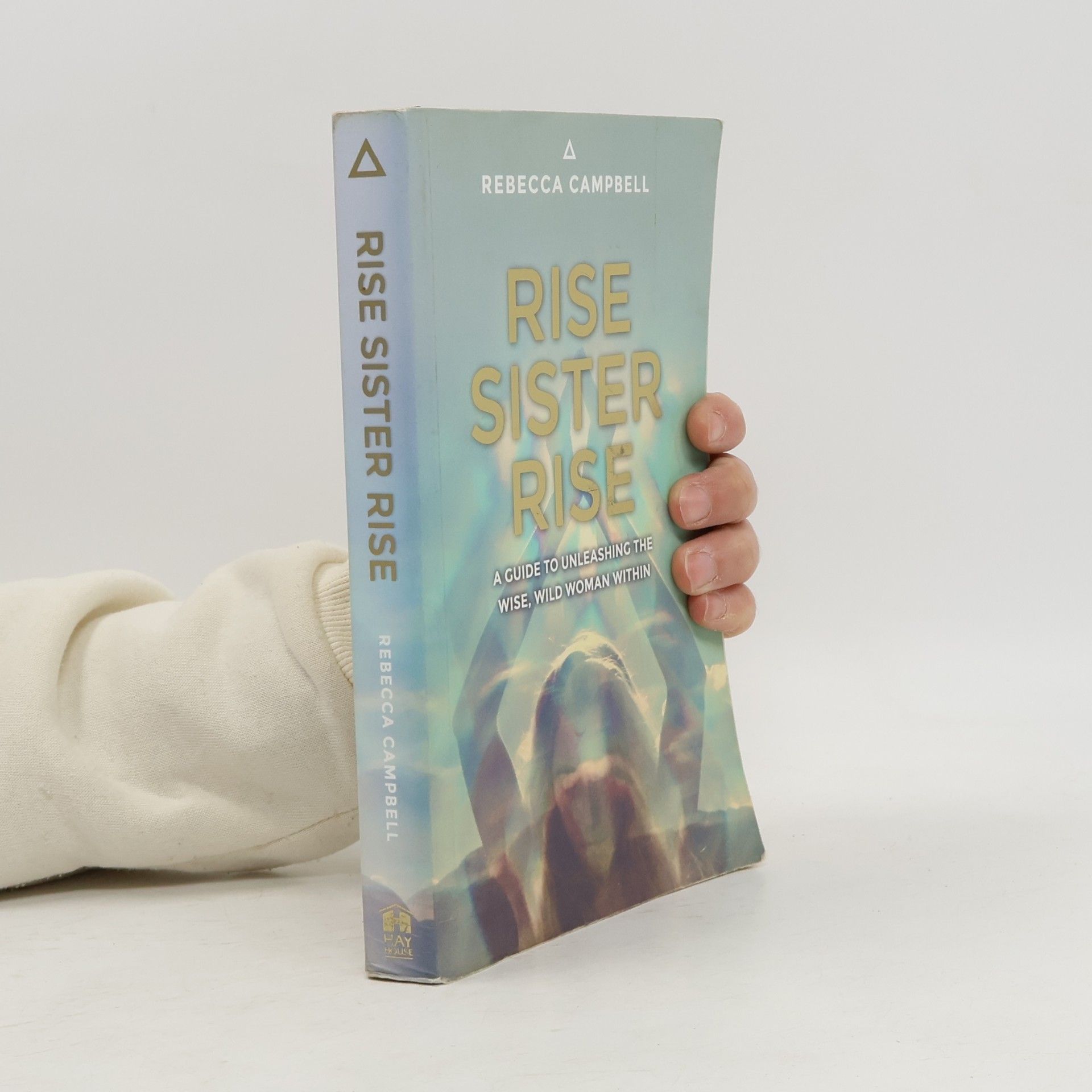 Rebecca Campbell Rise Sister Rise: A Guide to Unleashing the Wise, Wild Woman Within