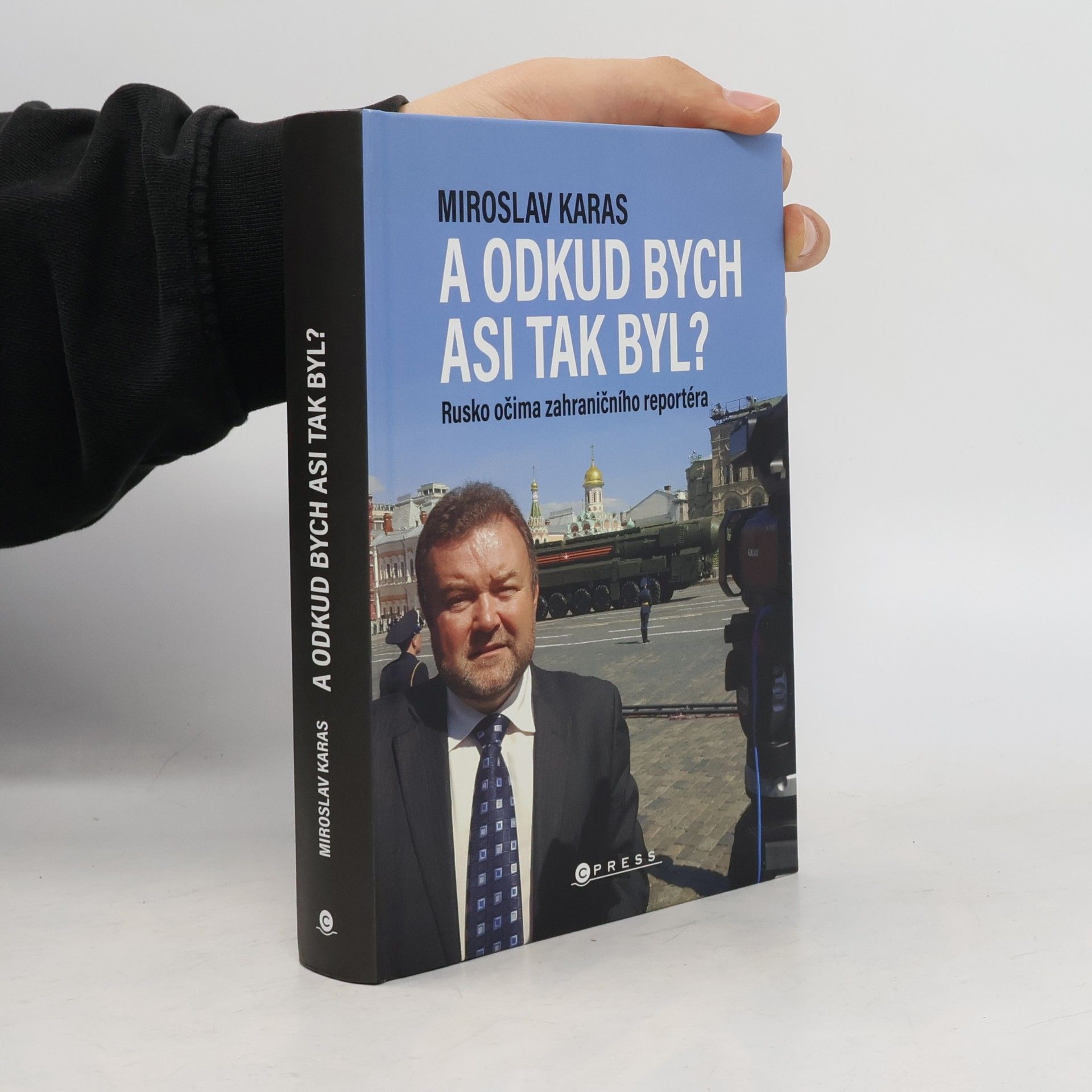 Miroslav Karas A odkud bych asi tak byl? Rusko očima zahraničního reportéra